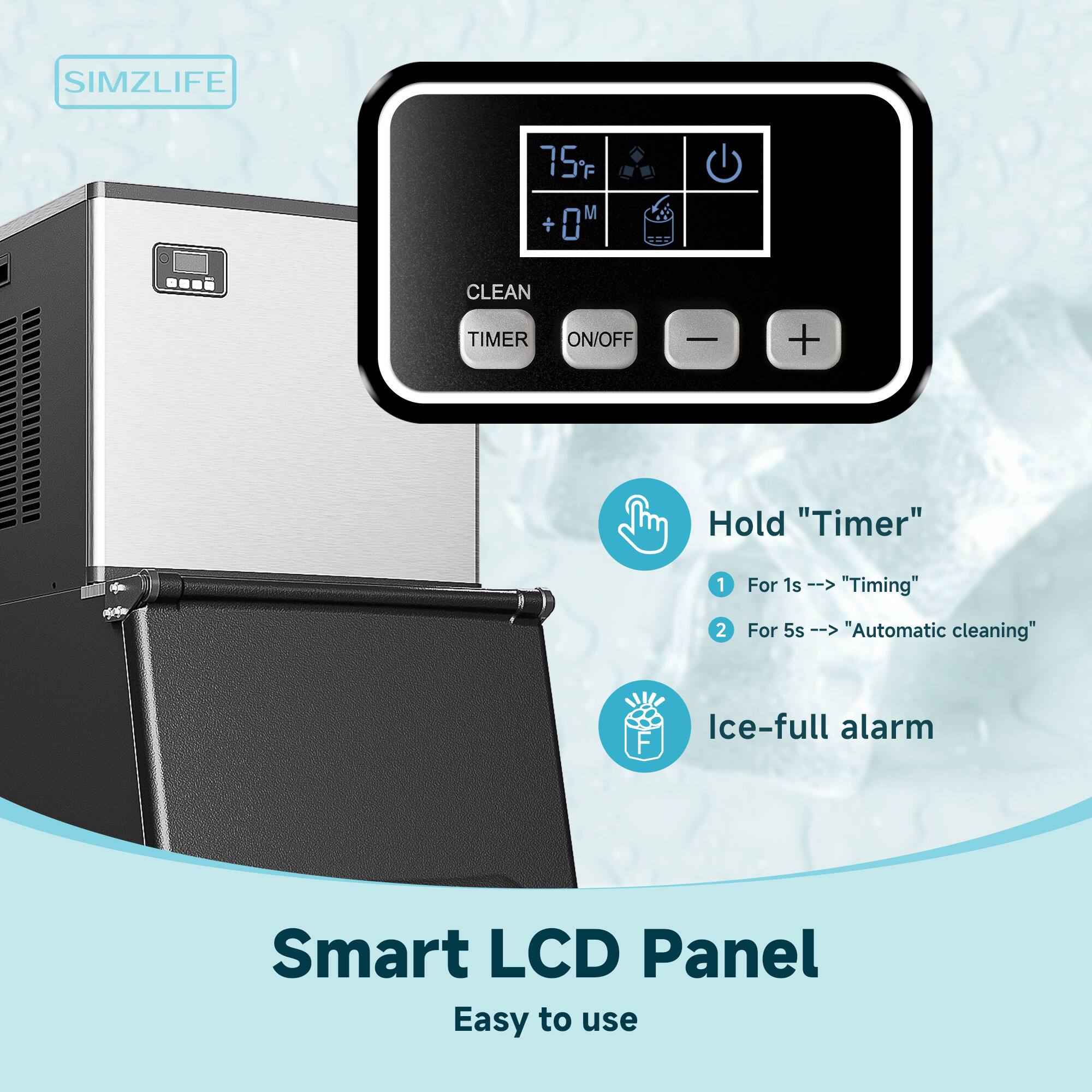 SIMZLIFE

75°F M + 0M CLEAN TIMER ON/OFF

Hold "Timer"
1 For 1s --> "Timing"
2 For 5s --> "Automatic cleaning"

Ice-full alarm

Smart LCD Panel
Easy to use