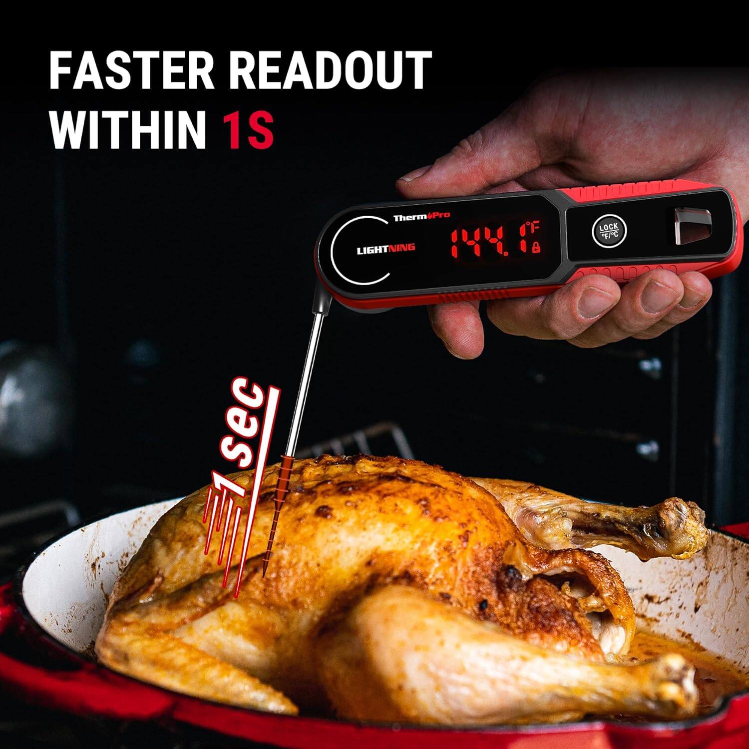 FASTER READOUT WITHIN 1S

ThermPro LIGHTNING

144.8°F

LOCK 77°C

1 sec