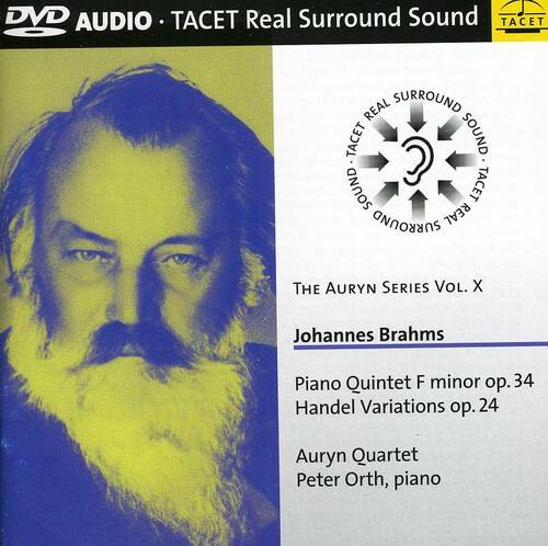 DVD AUDIO • TACET Real Surround Sound

TACET REAL SURROUND SOUND

THE AURYN SERIES VOL. X

Johannes Brahms

Piano Quintet F minor op. 34  
Handel Variations op. 24

Auryn Quartet  
Peter Orth, piano