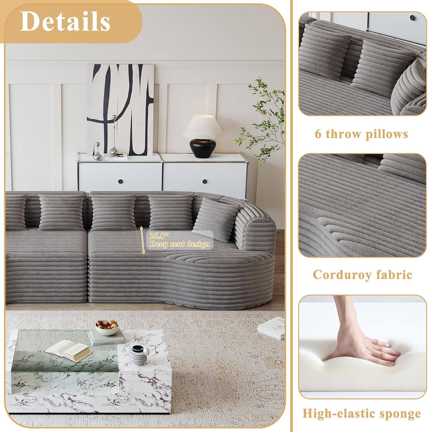 Details

- 6 throw pillows
- 26.8" Deep seat design
- Corduroy fabric
- High-elastic sponge