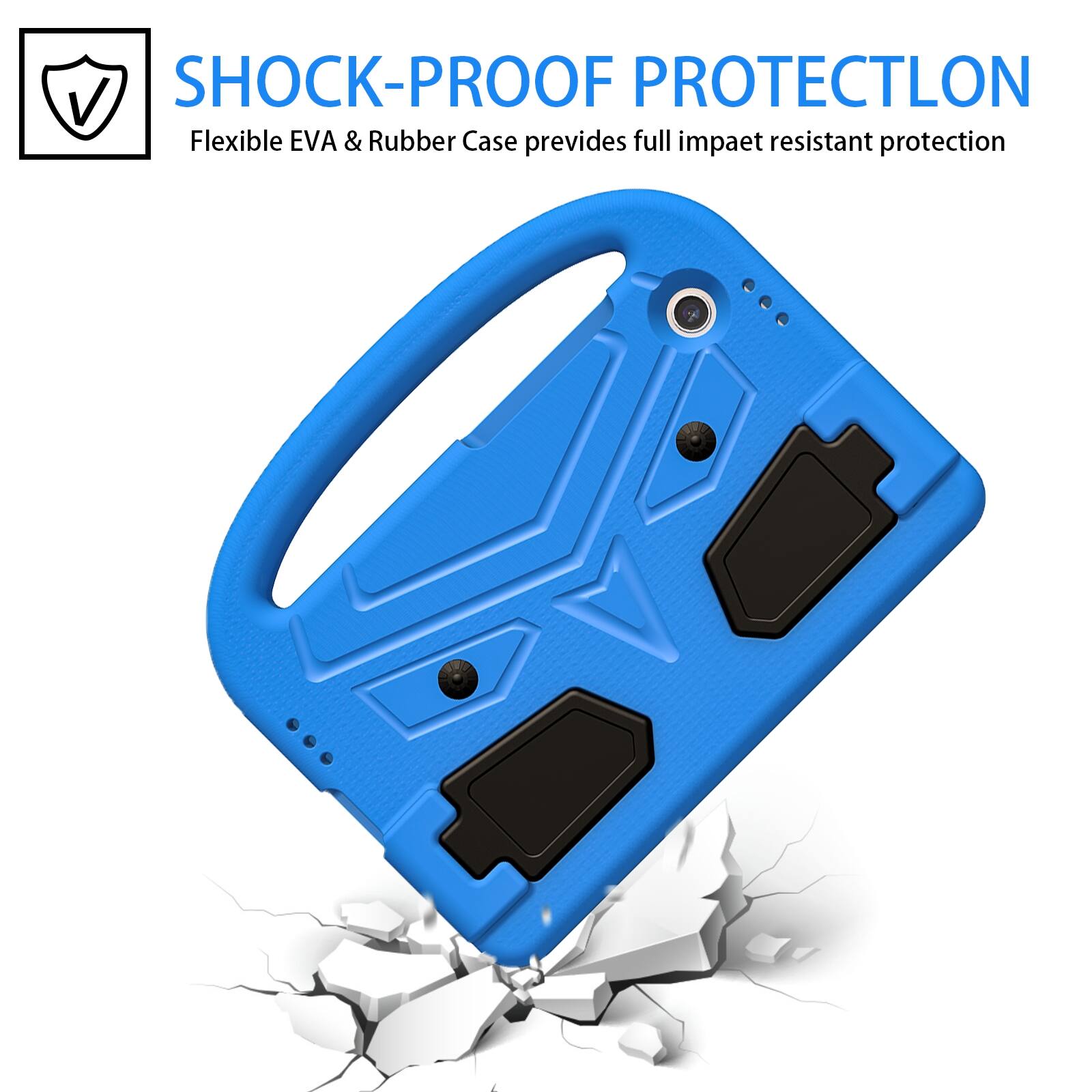 SHOCK-PROOF PROTECTION  
Flexible EVA & Rubber Case provides full impact resistant protection