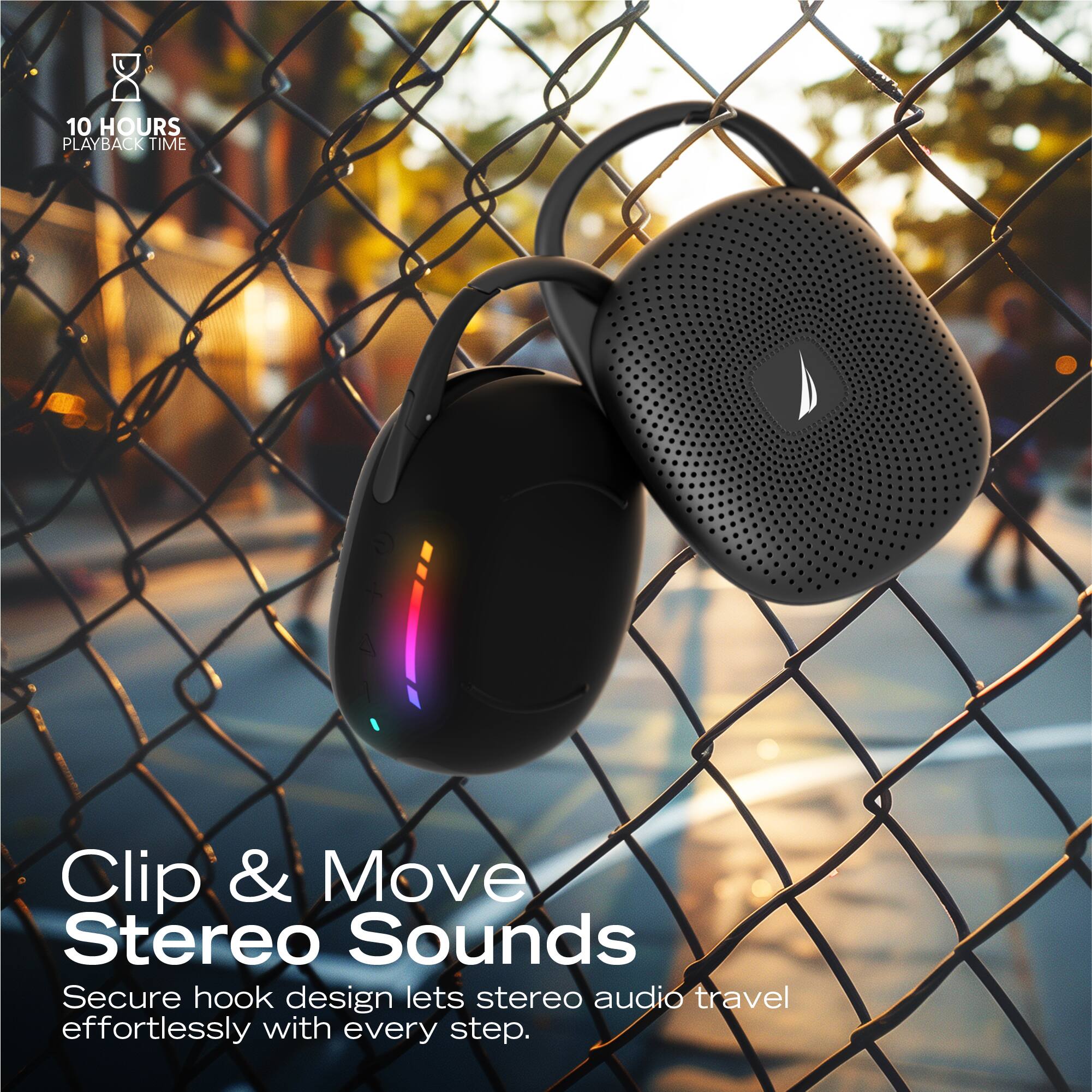 10 HOURS PLAYBACK TIME

Clip & Move Stereo Sounds

Secure hook design lets stereo audio travel effortlessly with every step.