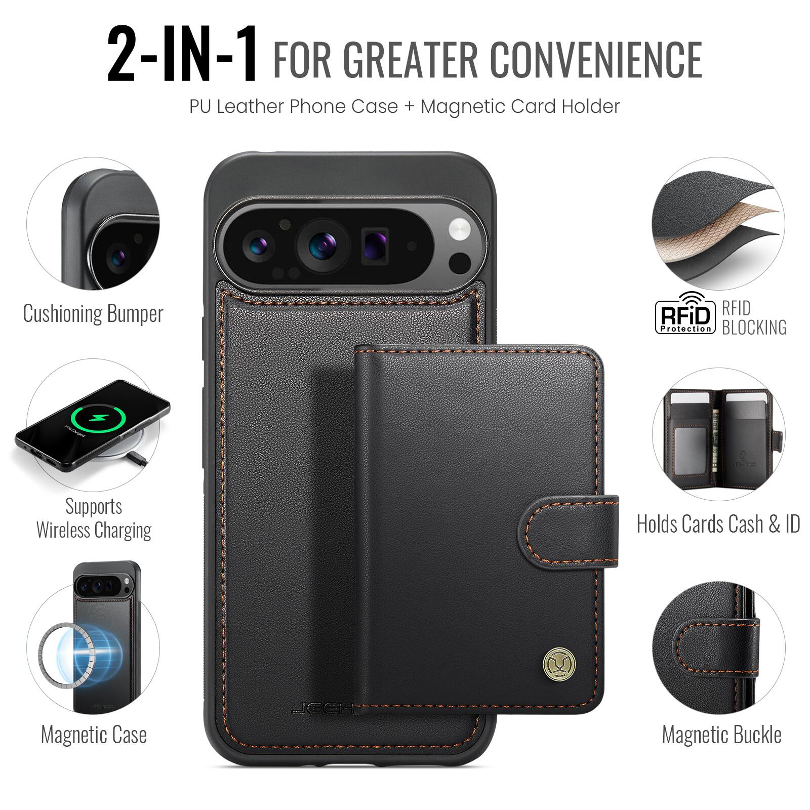 2-IN-1 FOR GREATER CONVENIENCE  
PU Leather Phone Case + Magnetic Card Holder  
Cushioning Bumper  
Supports Wireless Charging  
Holds Cards Cash & ID  
RFiD RFID Protection BLOCKING  
Magnetic Case  
Magnetic Buckle