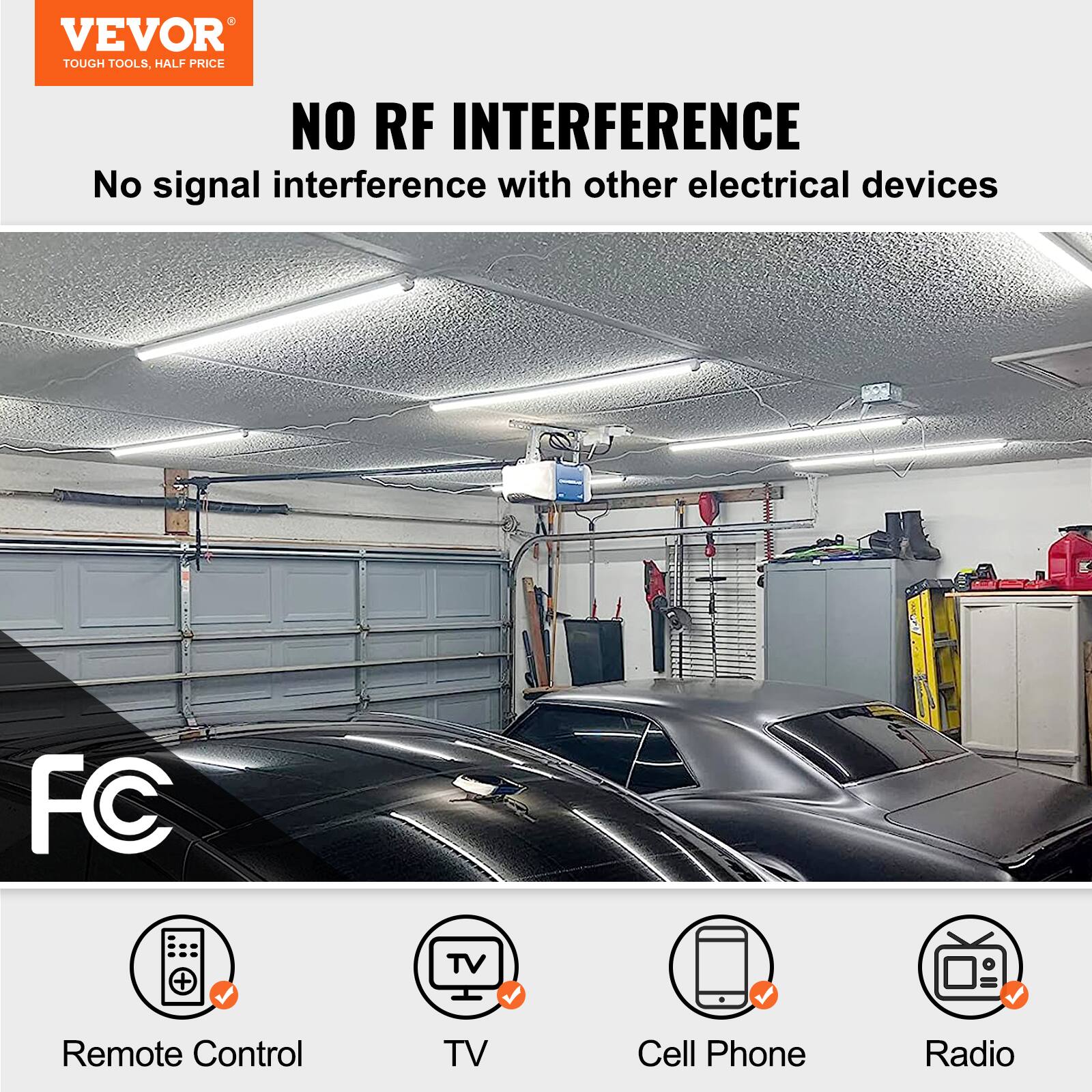VEVOR  
TOUGH TOOLS, HALF PRICE  

NO RF INTERFERENCE  
No signal interference with other electrical devices  

FC  

Remote Control  
TV  
Cell Phone  
Radio