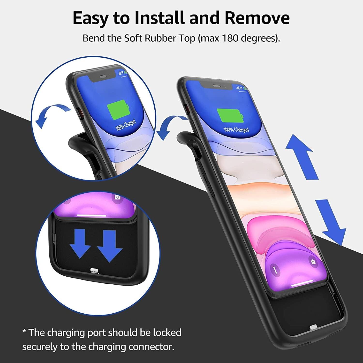 Easy to Install and Remove Bend the Soft Rubber Top (max 180 degrees). The charging port should be locked securely to the charging connector. 100% Charged 100% Charged