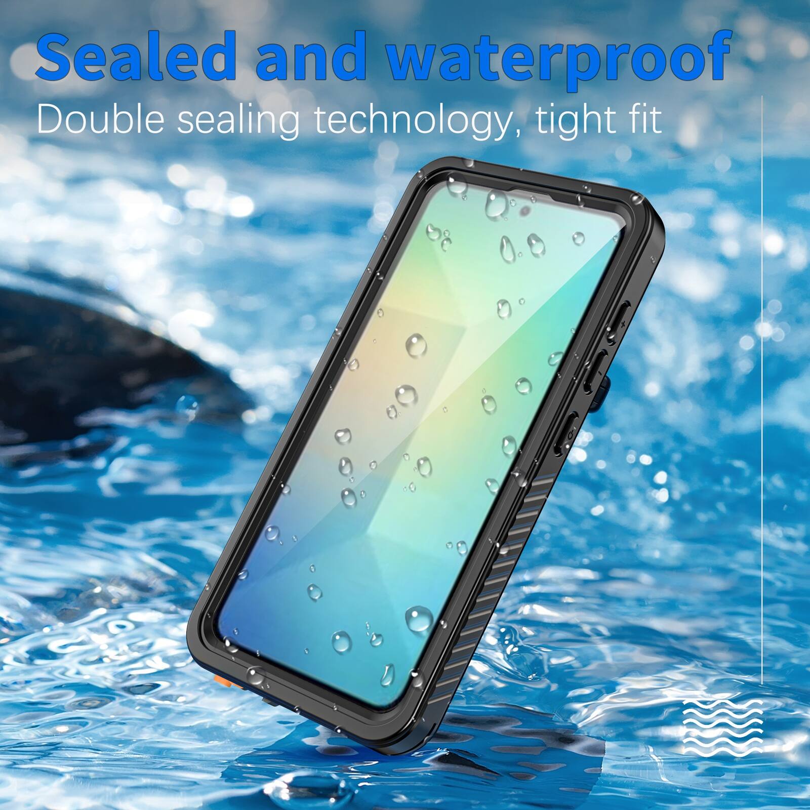 Sealed and waterproof  
Double sealing technology, tight fit