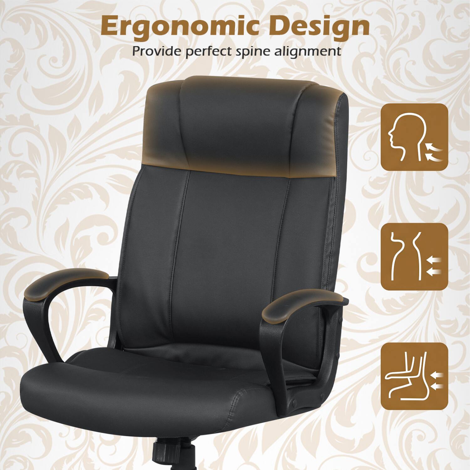 Ergonomic Design  
Provide perfect spine alignment