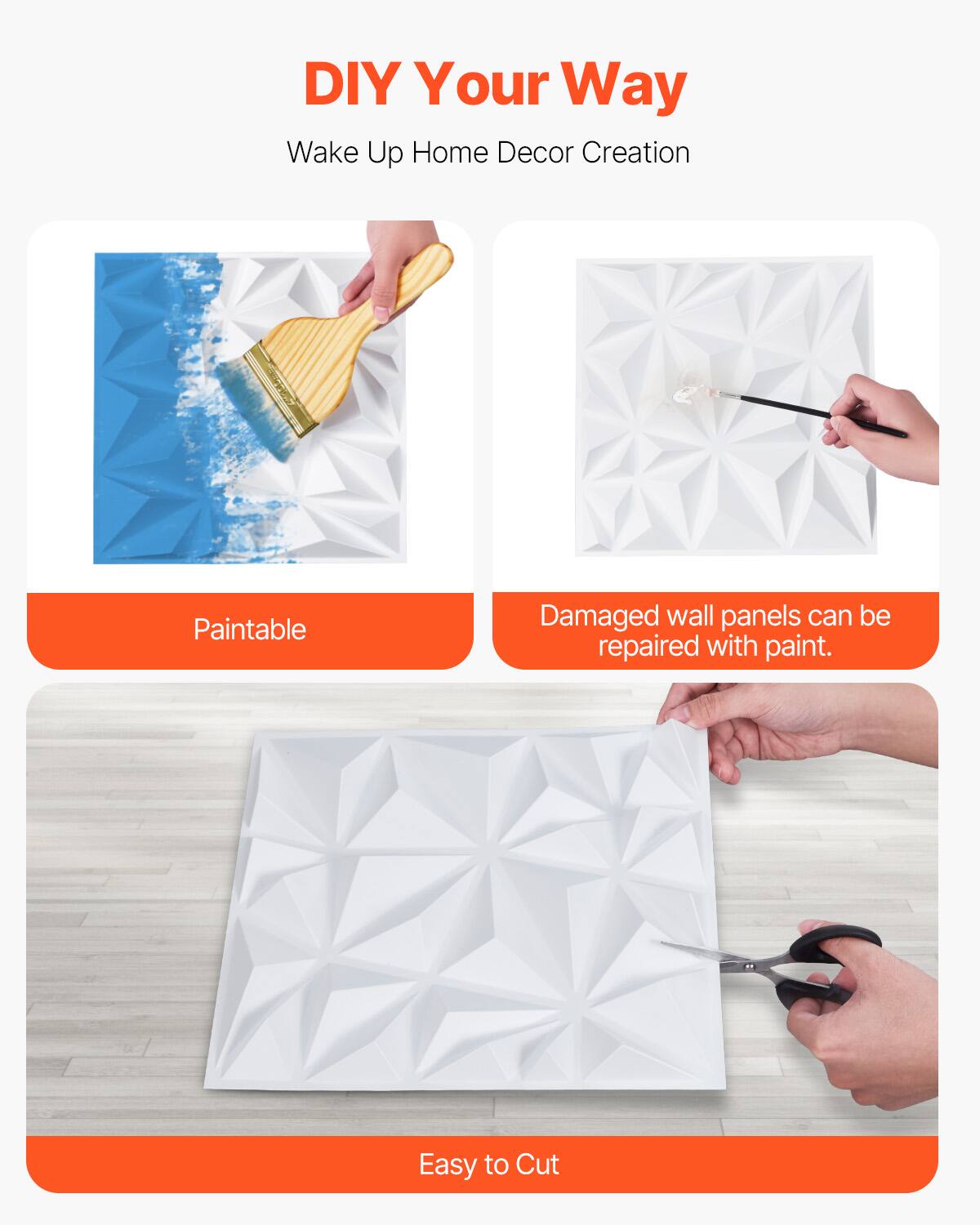 DIY Your Way  
Wake Up Home Decor Creation  

Paintable  
Damaged wall panels can be repaired with paint.  
Easy to Cut