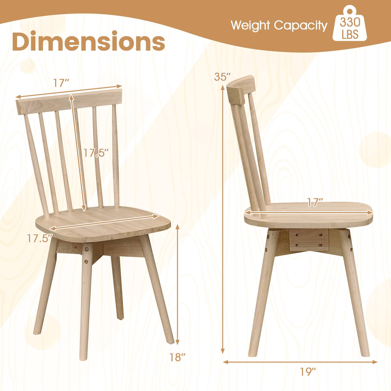 Dimensions:  
- Height: 35"  
- Seat Height: 17"  
- Seat Depth: 17.5"  
- Seat Width: 17.5"  
- Back Height: 17"  
- Overall Width: 19"  
- Overall Depth: 18"  

Weight Capacity: 330 LBS