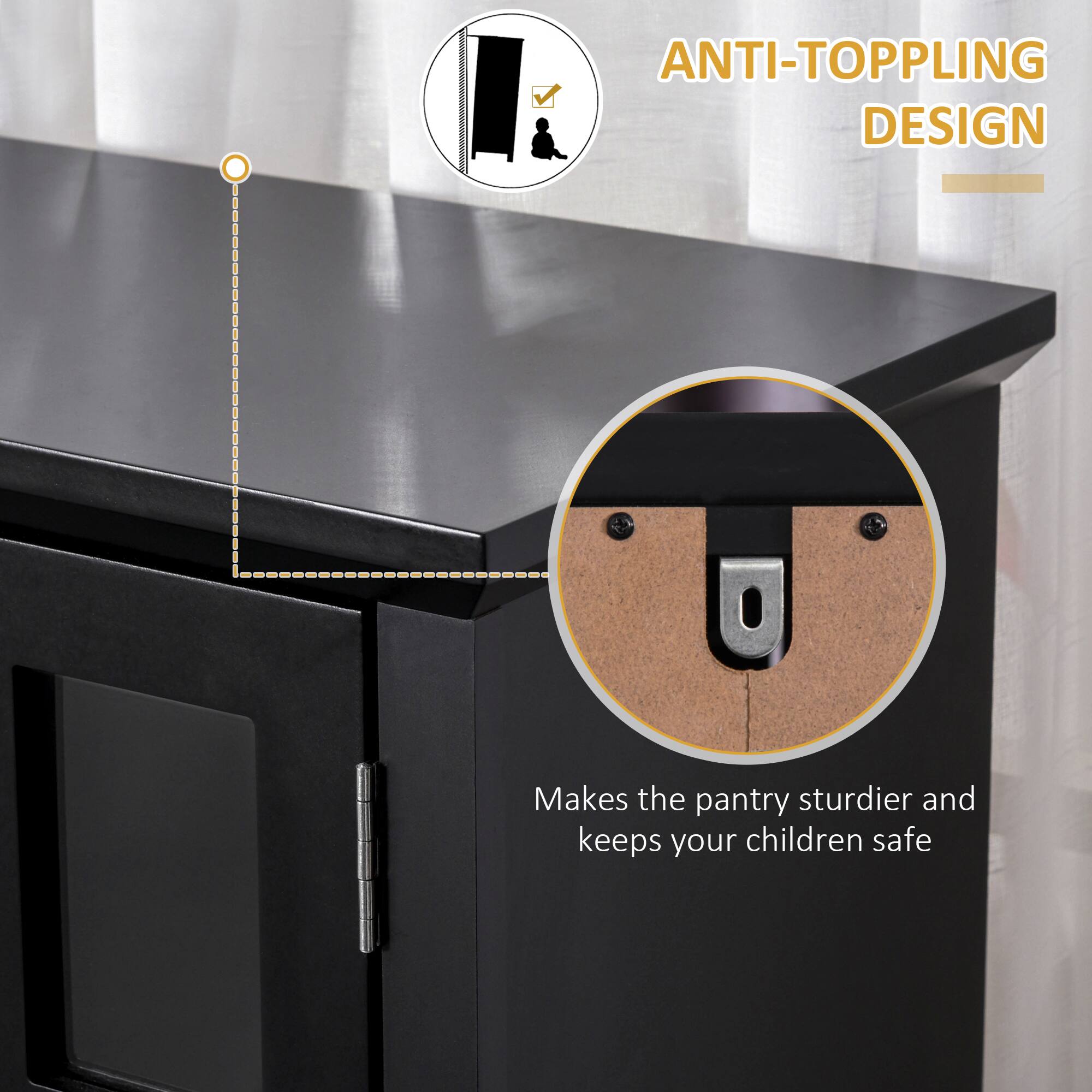 ANTI-TOPPLING DESIGN
Makes the pantry sturdier and keeps your children safe