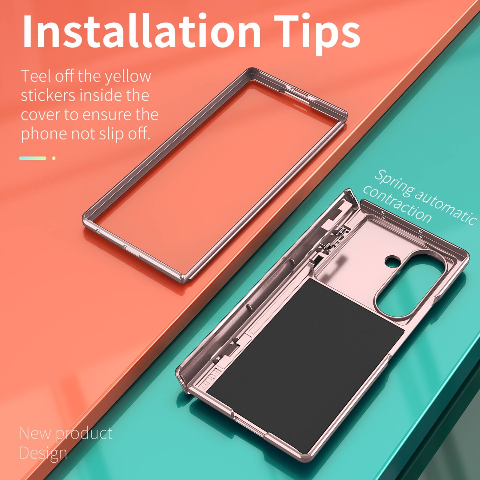 Installation Tips

Peel off the yellow stickers inside the cover to ensure the phone does not slip off.

Spring contraction automatic

New product Design