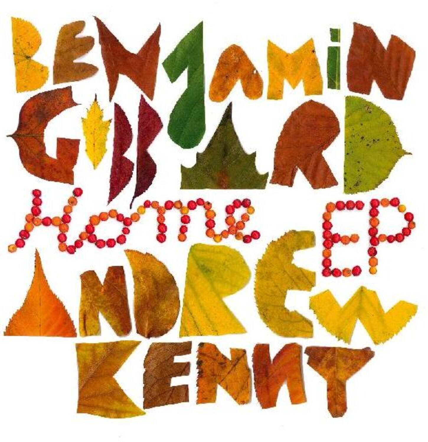 BENJAMIN GIBARD  
Home EP  
ANDREW KENNY
