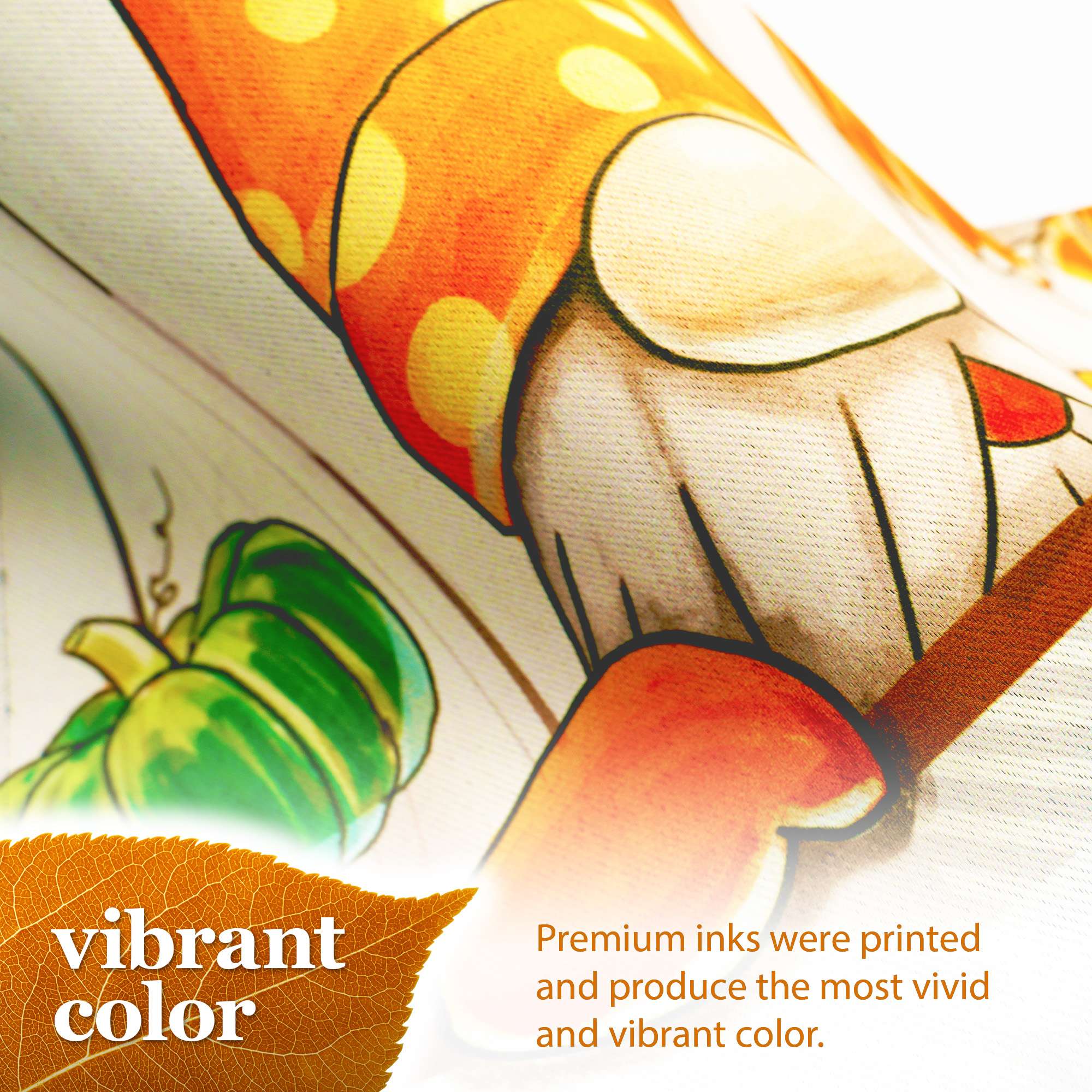 vibrant color

Premium inks were printed and produce the most vivid and vibrant color.