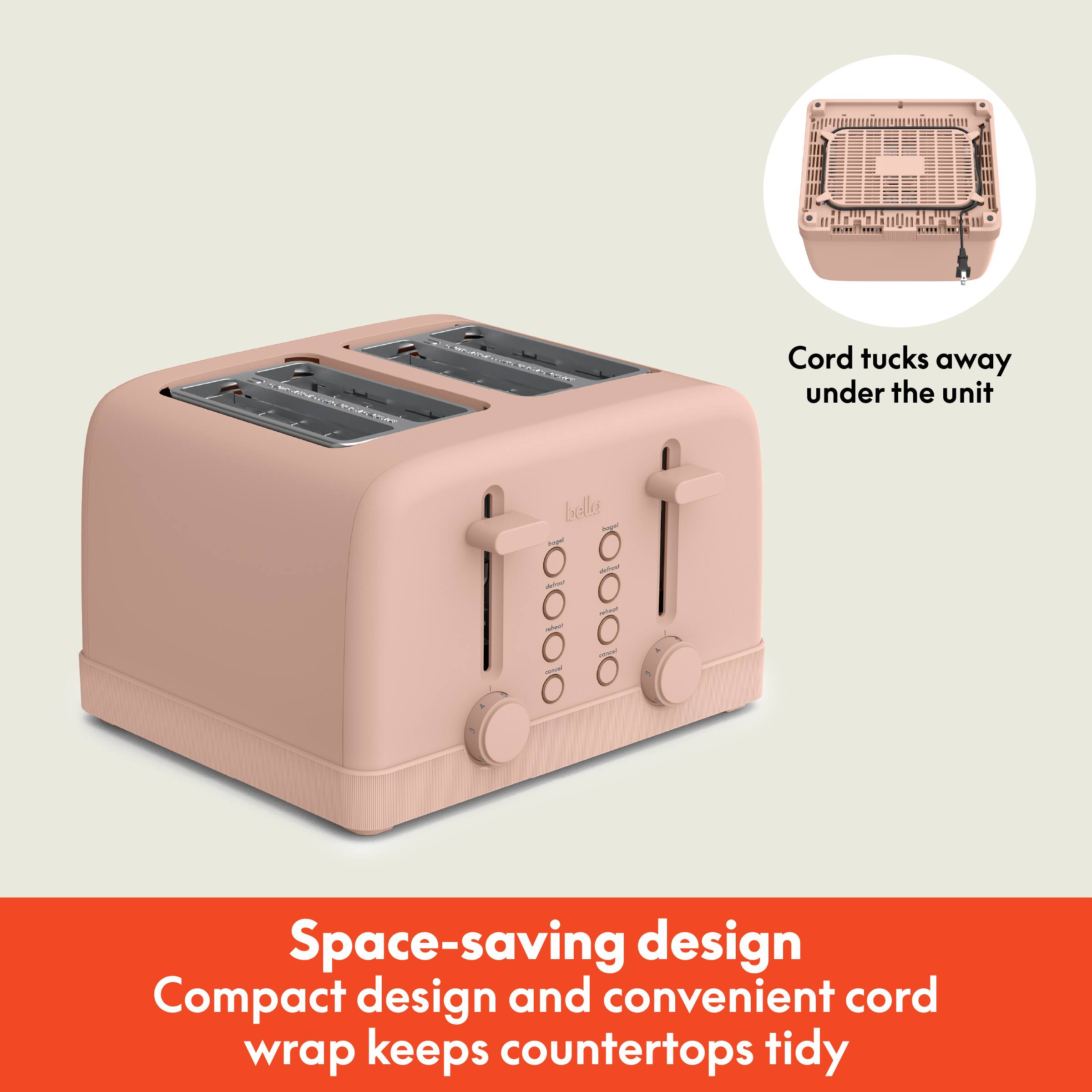 Cord tucks away under the unit

Space-saving design Compact design and convenient cord wrap keeps countertops tidy