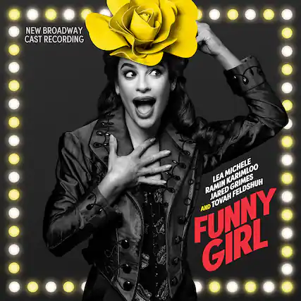 NEW BROADWAY CAST RECORDING
LEA MICHELE
RAMIN KARIMLOO
JARED GRIMES
JARED FELDSHUH
AND TOVAH
FUNNY GIRL