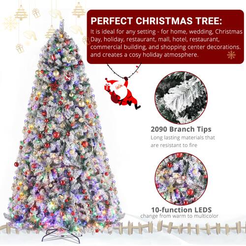 PERFECT CHRISTMAS TREE:  
It is ideal for any setting - for home, wedding, Christmas Day, holiday, hotel, restaurant, commercial building, and shopping center decorations. and creates a cosy holiday atmosphere.  

2090 Branch Tips  
Long lasting materials that are resistant to fire  

10-function LEDs  
Change from warm to multicolor