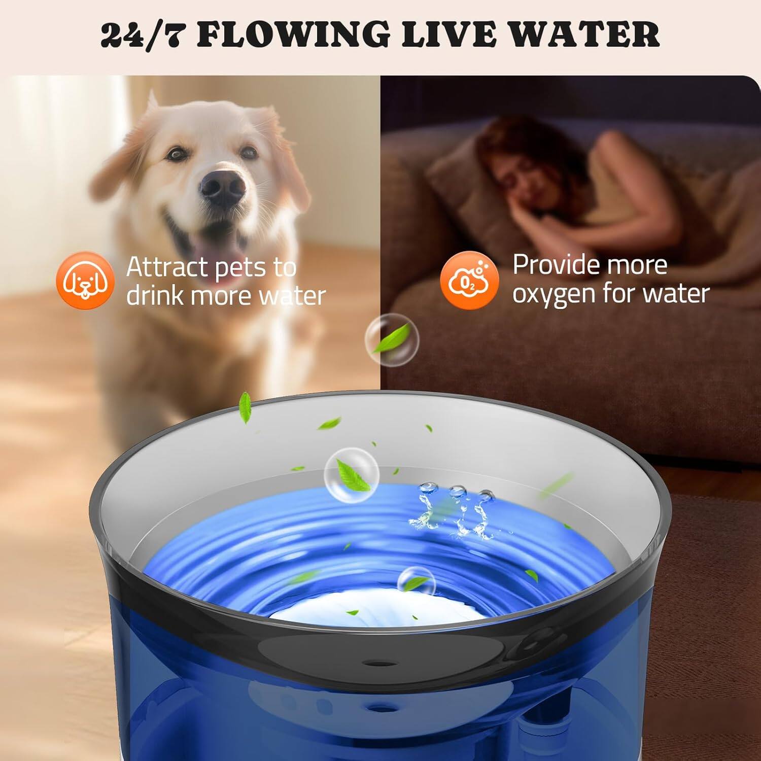 24/7 FLOWING LIVE WATER

Attract pets to drink more water

Provide more oxygen for water