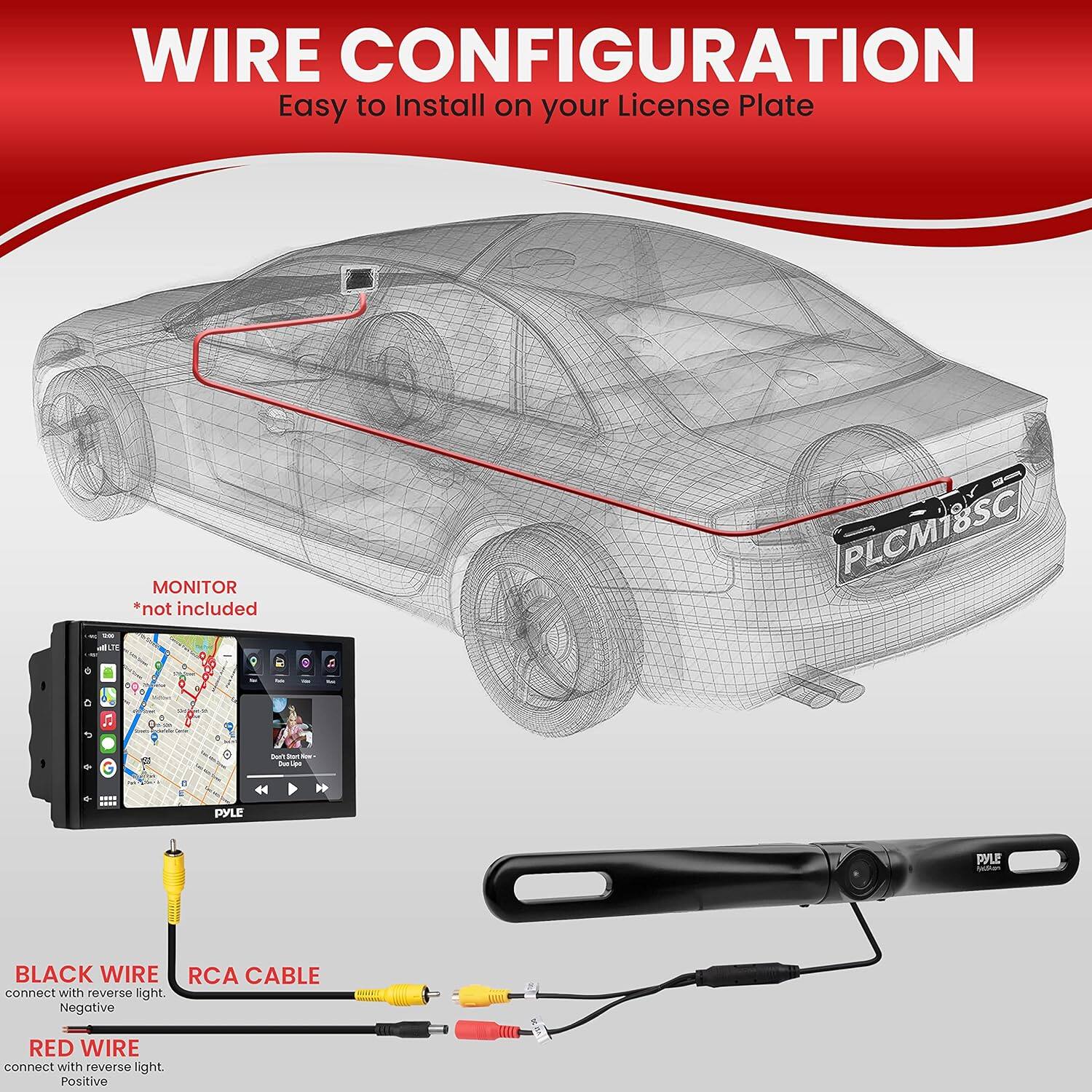 WIRE CONFIGURATION  
Easy to Install on your License Plate  

MONITOR *not included  

BLACK WIRE  
connect with reverse light.  
Negative  

RED WIRE  
connect with reverse light.  
Positive  

RCA CABLE