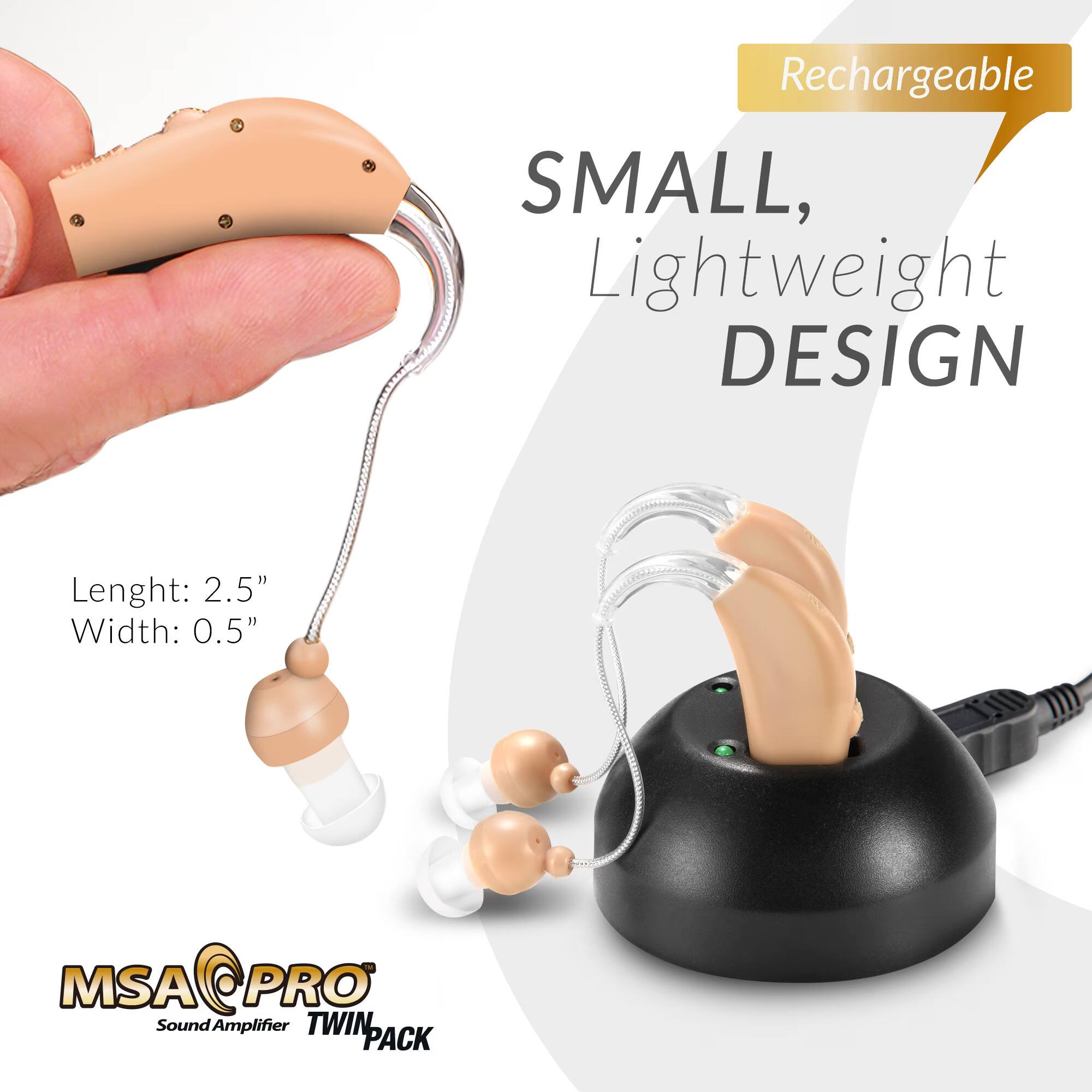 Rechargeable SMALL, Lightweight DESIGN  
Length: 2.5"  
Width: 0.5"  
MSA@PRO  
MSA PRO Sound Amplifier TWIN PACK