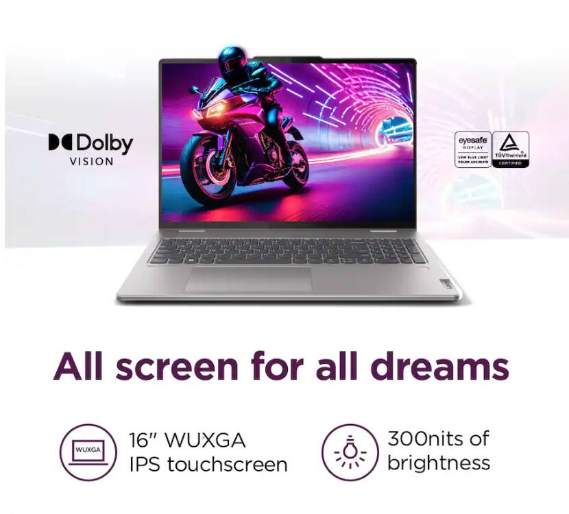 Dolby Vision  
eyesafe DISPLAY  
TÜV Rheinland CERTIFIED  

All screen for all dreams  

16" WUXGA IPS touchscreen  
300nits of brightness