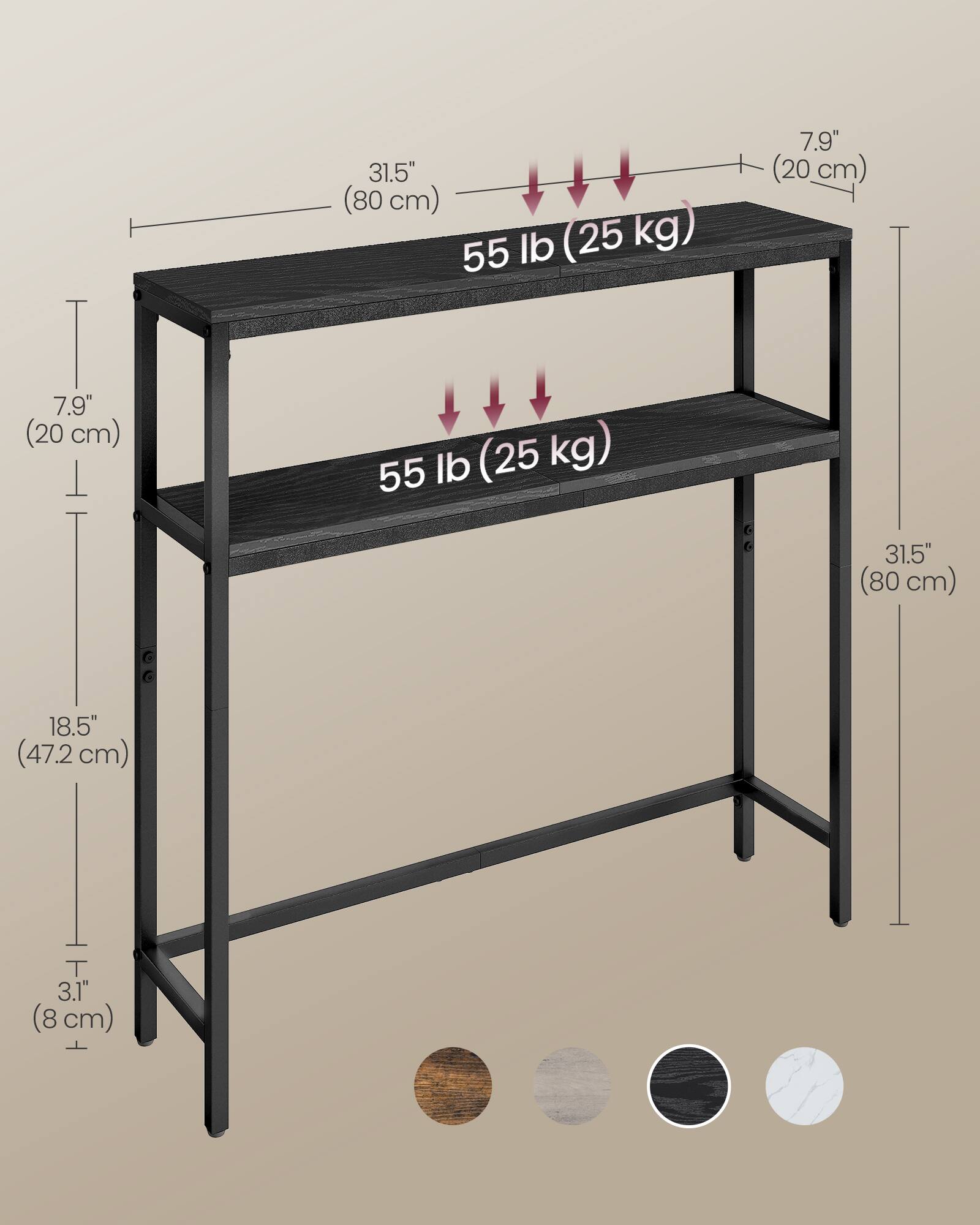 31.5" (80 cm)  
55 lb (25 kg)  
7.9" (20 cm)  
7.9" (20 cm)  
55 lb (25 kg)  
31.5" (80 cm)  
18.5" (47.2 cm)  
3.1" (8 cm)