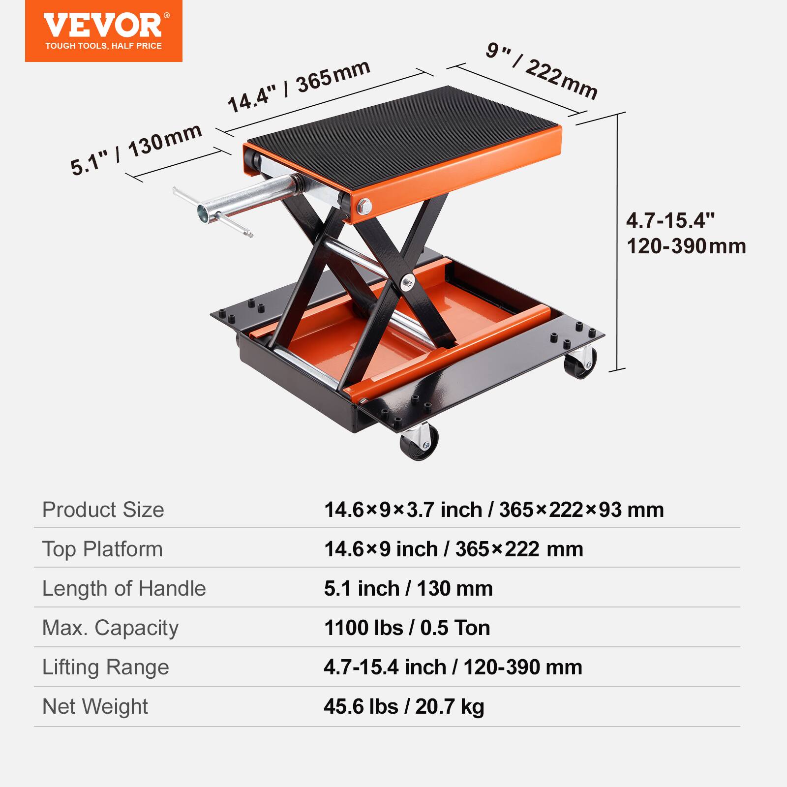 VEVOR TOUGH TOOLS, HALF PRICE

- 14.4" / 365mm
- 5.1" / 130mm
- 9" / 222mm
- 4.7-15.4" / 120-390mm

Product Size: 14.6x9x3.7 inch / 365x222x93 mm

Top Platform: 14.6x9 inch / 365x222 mm

Length of Handle: 5.1 inch / 130 mm

Max. Capacity: 1100 lbs / 0.5 Ton

Lifting Range: 4.7-15.4 inch / 120-390 mm

Net Weight: 45.6 lbs / 20.7 kg