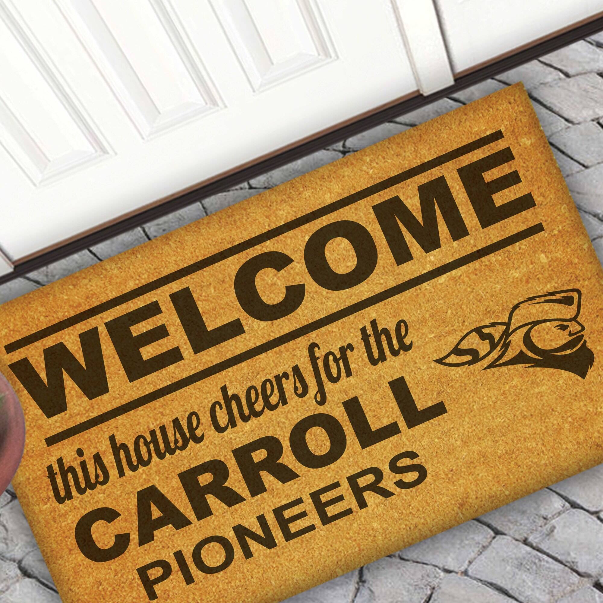 WELCOME  
this house cheers for the  
CARROLL  
PIONEERS