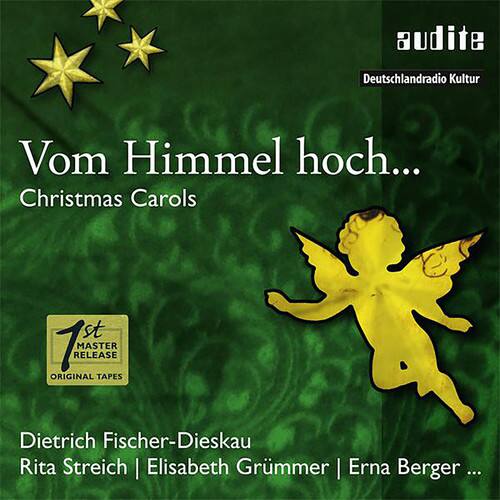 Vom Himmel hoch...
Christmas Carols

1st MASTER RELEASE ORIGINAL TAPES

Dietrich Fischer-Dieskau
Rita Streich | Elisabeth Grümmer | Erna Berger ...

audite
Deutschlandradio Kultur