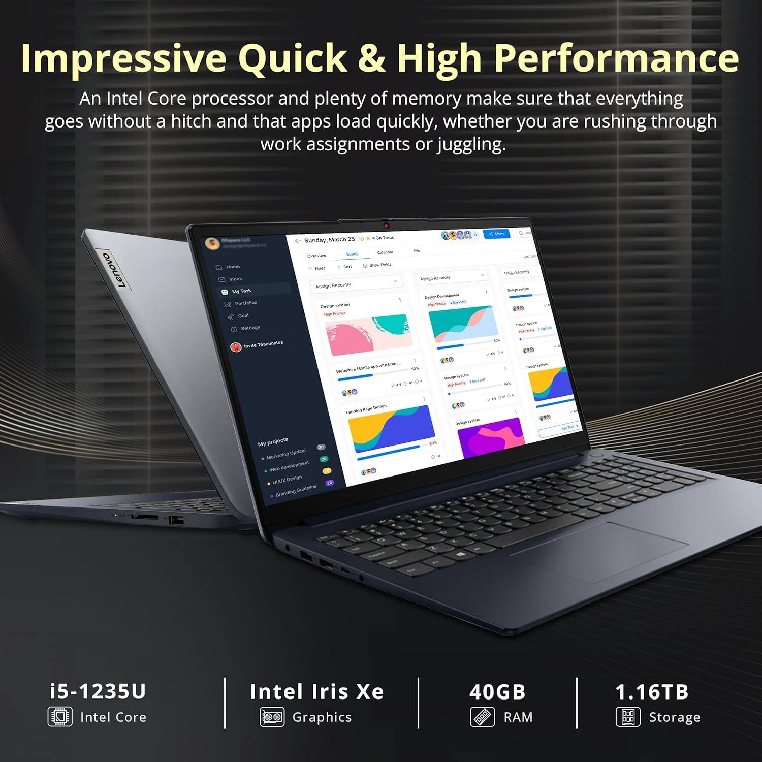 Impressive Quick & High Performance

An Intel Core processor and plenty of memory make sure that everything goes without a hitch and that apps load quickly, whether you are rushing through work assignments or juggling.

Lenovo - Vs M THk FA - Sunday_March25 - - 1 - Revgn R - san  - - A e - Aor -e - - -  - - - - D - - - LAa - .- My projacts Sursanna MA - -in MIMS - Dtoring Cubsteline - -. - - - - TES - S & i5-1235U Intel Core Intel Iris Xe Graphics 40GB RAM 1.16TB Storage
