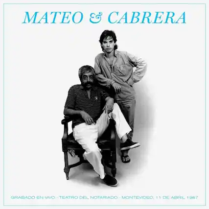 MATEO & CABRERA
GRABADO EN VIVO - TEATRO DEL NOTARIADO - MONTEVIDEO, 11 DE ABRIL 1987