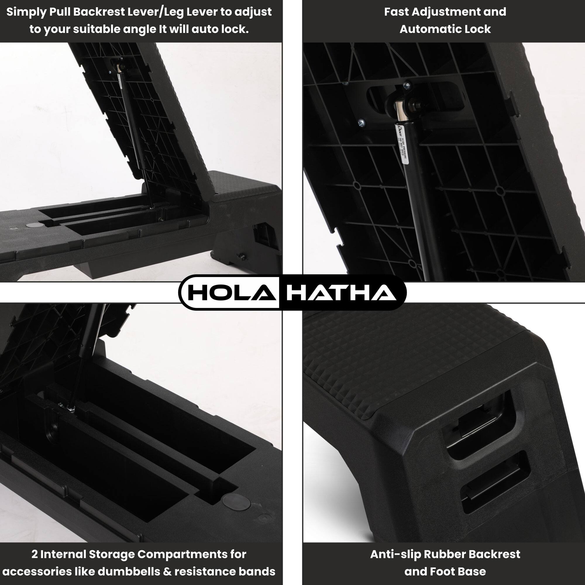 Sure, here is the corrected and grouped text:

---

**Simply Pull Backrest Lever/Leg Lever to adjust to your suitable angle. It will auto lock.**

**Fast Adjustment and Automatic Lock**

**2 Internal Storage Compartments for accessories like dumbbells & resistance bands**

**Anti-slip Rubber Backrest and Foot Base**

**HOLA HATHA**