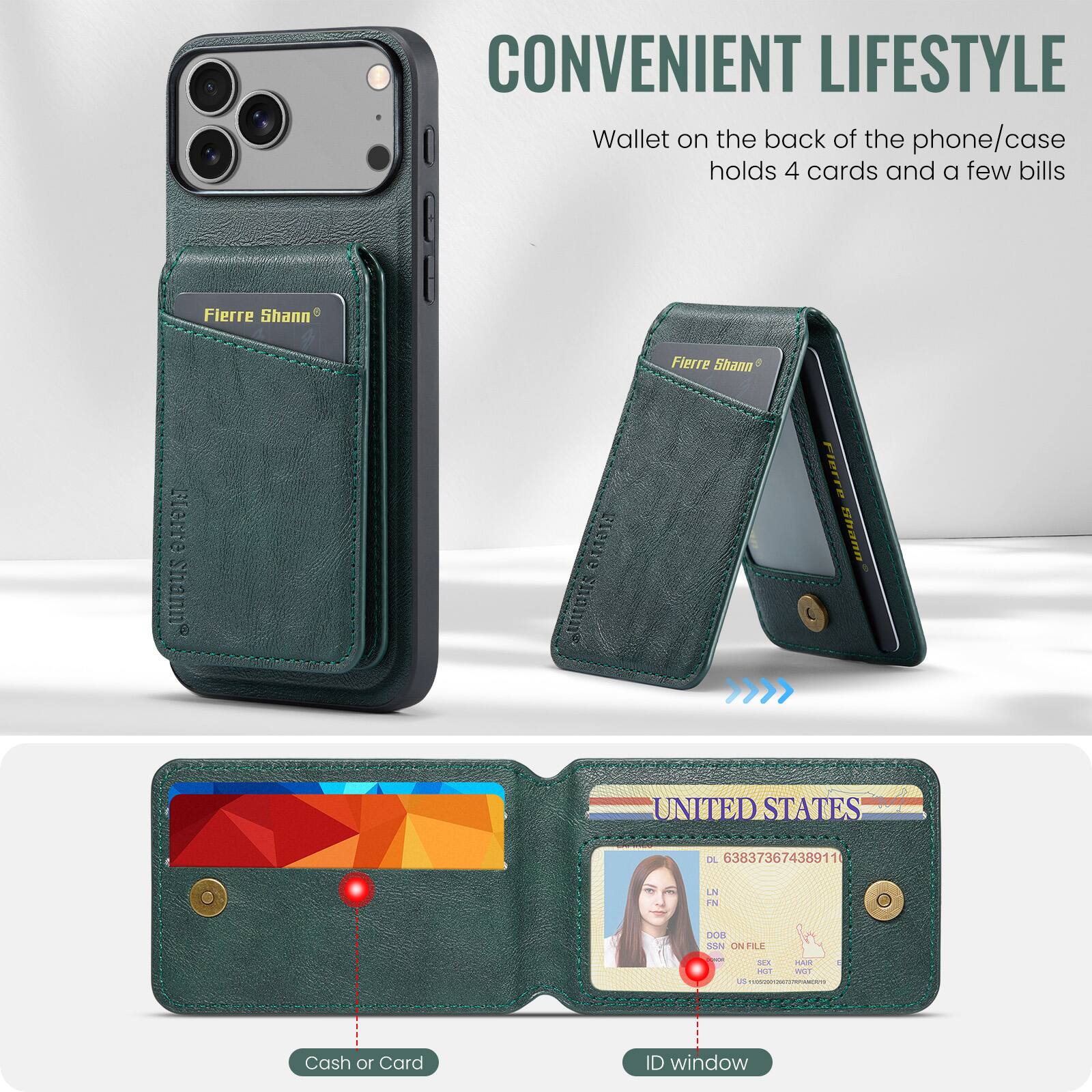 CONVENIENT LIFESTYLE  
Wallet on the back of the phone/case holds 4 cards and a few bills  

Fierre Shann  

Cash or Card  
ID window  

UNITED STATES  
DL 638373674389111  
LN  
DOB  
SSN ON FILE  
SEX  
HAIR  
EYES  
HEIGHT  
WEIGHT  
ISS  
EXP  
US