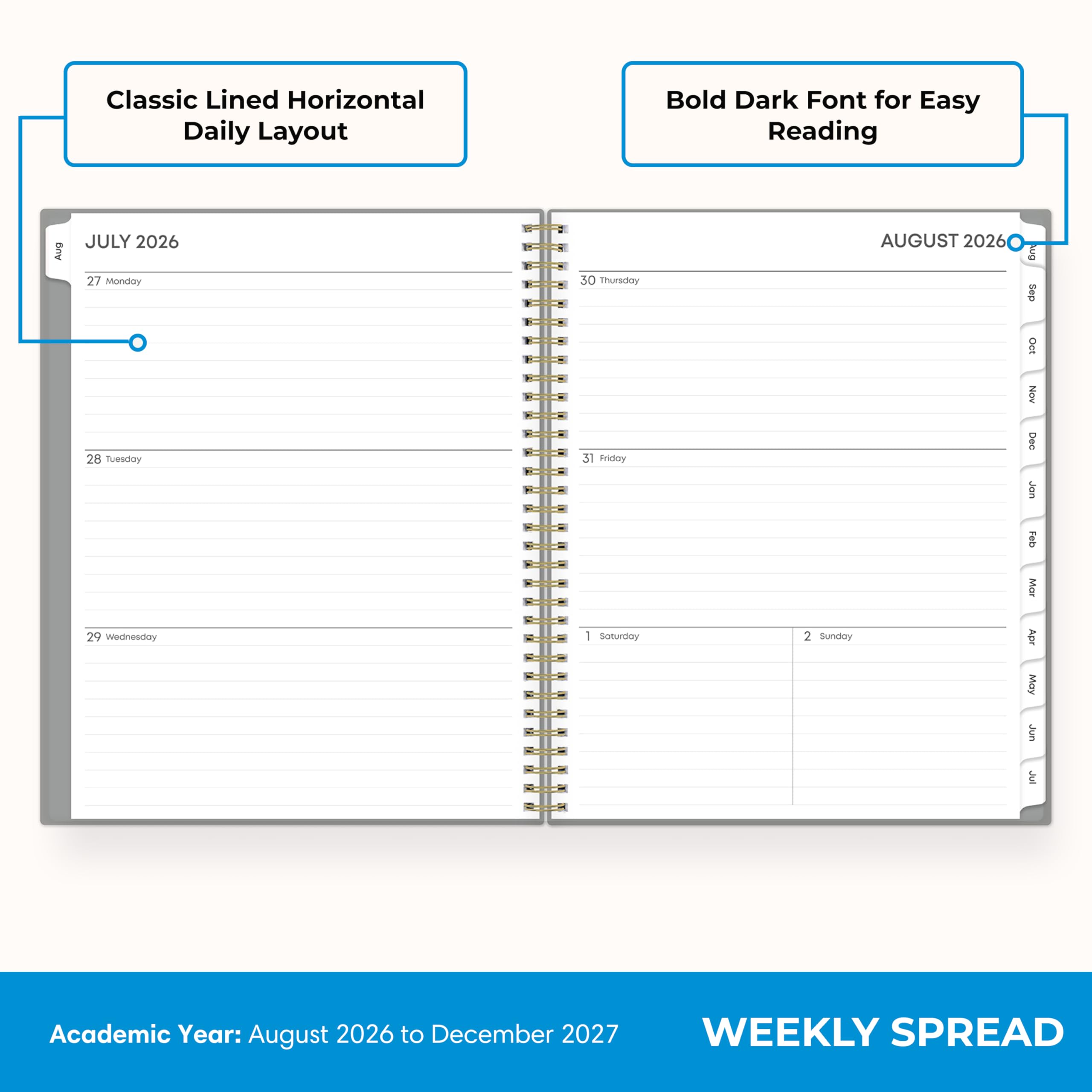 Classic Lined Horizontal Daily Layout  
Bold Dark Font for Easy Reading  

JULY 2026  
27 Monday  
28 Tuesday  
29 Wednesday  
30 Thursday  
31 Friday  
1 Saturday  
2 Sunday  

AUGUST 2026  
2 Sunday  

Academic Year: August 2026 to December 2027  
WEEKLY SPREAD