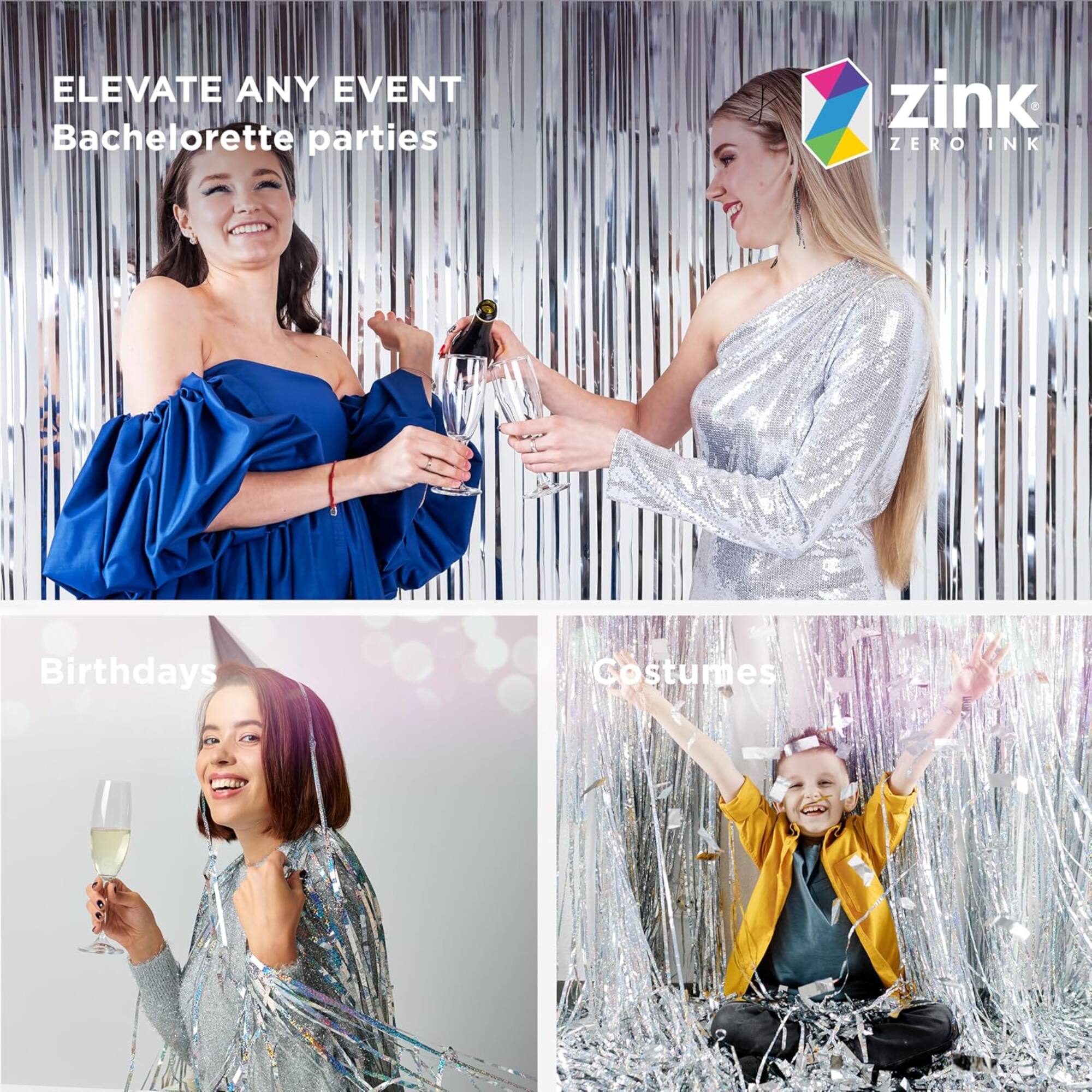 ELEVATE ANY EVENT  
Bachelorette parties  

Birthdays  

Costumes  

zink  
ZERO INK