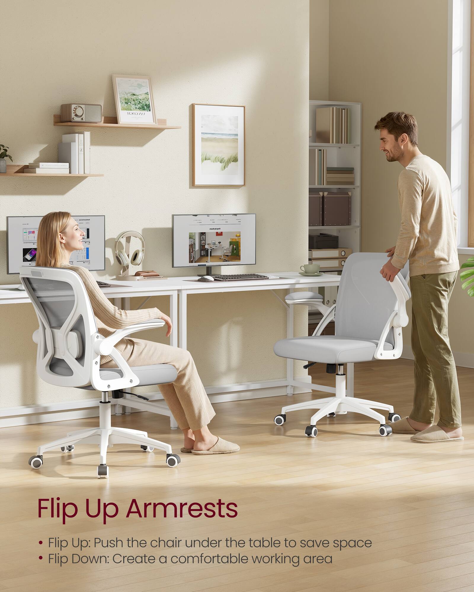 Flip Up Armrests

- Flip Up: Push the chair under the table to save space
- Flip Down: Create a comfortable working area
