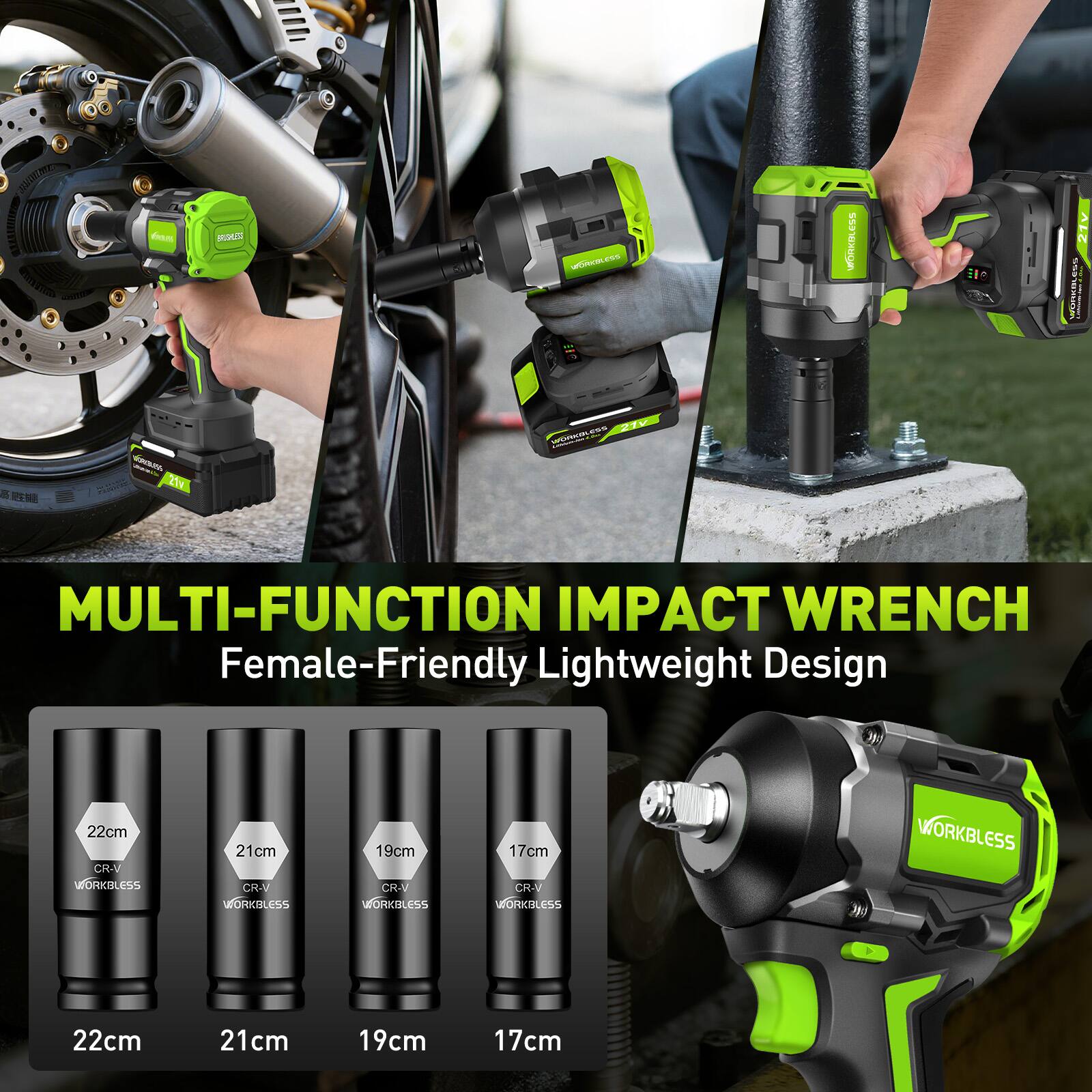 MULTI-FUNCTION IMPACT WRENCH  
Female-Friendly Lightweight Design  

22cm CR-V WORKBLESS  
21cm CR-V WORKBLESS  
19cm CR-V WORKBLESS  
17cm CR-V WORKBLESS  

22cm  
21cm  
19cm  
17cm
