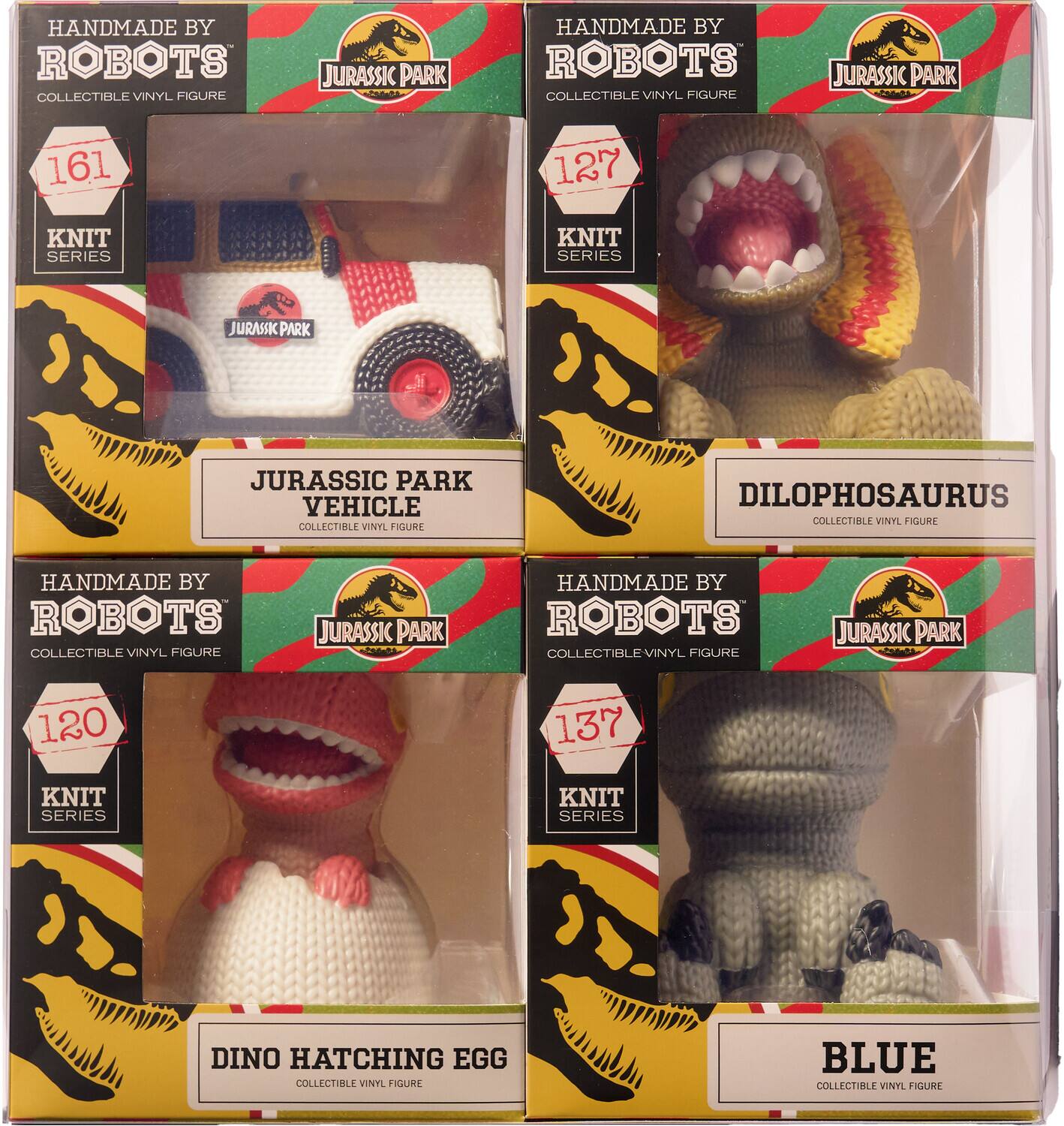 HANDMADE BY ROBOTS COLLECTIBLE VINYL FIGURE  
JURASSIC PARK VEHICLE  
161 KNIT SERIES  

HANDMADE BY ROBOTS COLLECTIBLE VINYL FIGURE  
DILOPHOSAURUS  
127 KNIT SERIES  

HANDMADE BY ROBOTS COLLECTIBLE VINYL FIGURE  
DINO HATCHING EGG  
120 KNIT SERIES  

HANDMADE BY ROBOTS COLLECTIBLE VINYL FIGURE  
BLUE  
137 KNIT SERIES