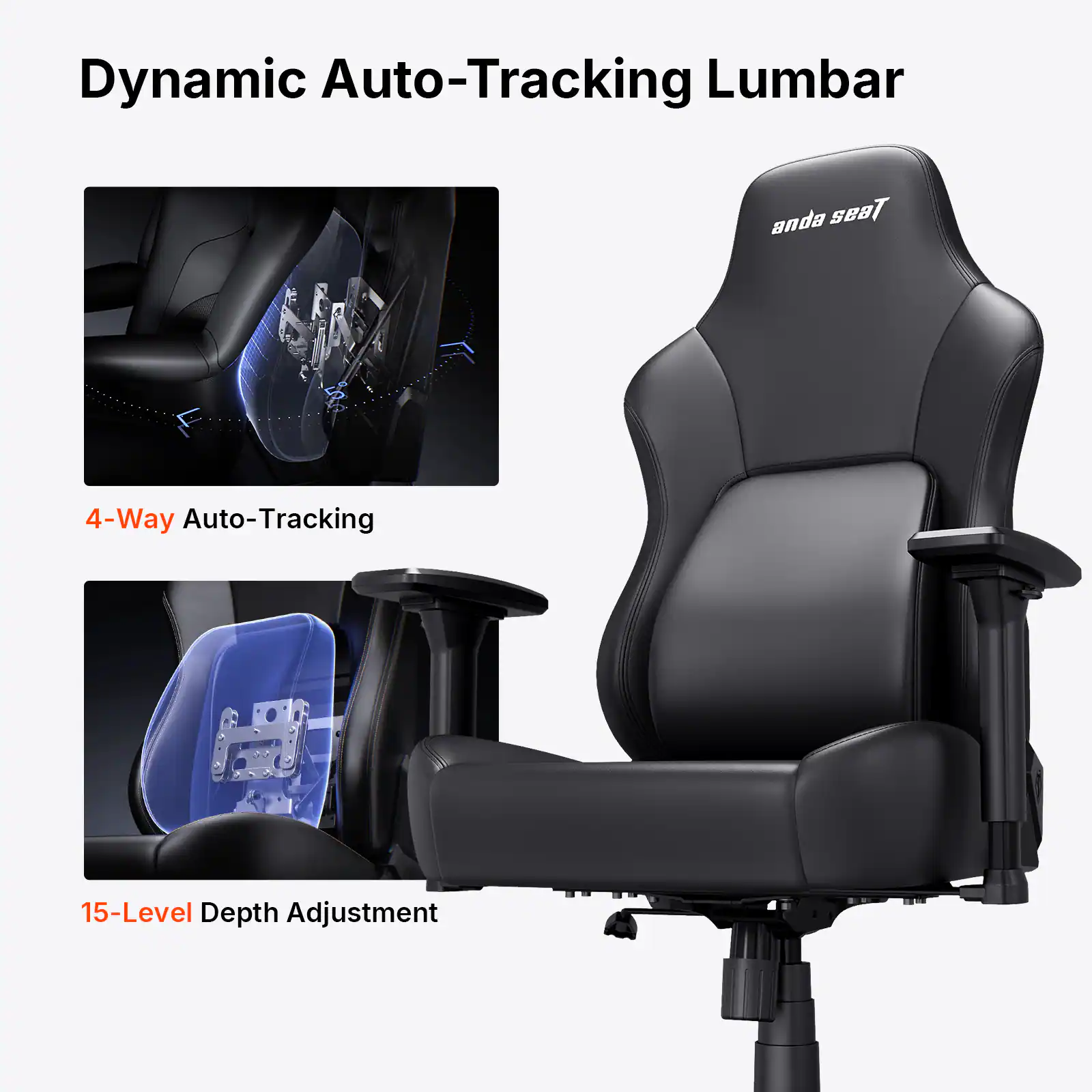 Dynamic Auto-Tracking Lumbar  
anda Tesa  
4-Way Auto-Tracking  
15-Level Depth Adjustment
