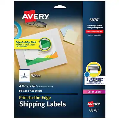 AVERY 6876
Free Easy-to-Use Avery Templates
avery.com/templates
Edge-to-Edge Print
PRINT COLOR & TEXT ACROSS THE ENTIRE LABEL
White
2 labels per sheet
4 3/4" x 7 3/4" (size label not shown)
50 labels - 25 sheets
Print-to-the-Edge
Shipping Labels
SURE FEED TECHNOLOGY
RESISTS JAMMING
Color Laser
AVERY 6876