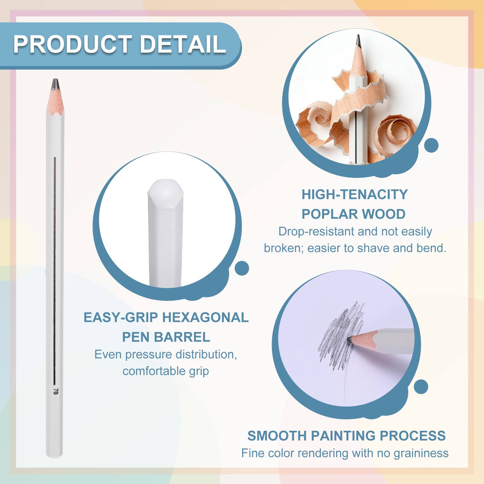 PRODUCT DETAIL

HIGH-TENACITY POPLAR WOOD
Drop-resistant and not easily broken; easier to shave and bend.

EASY-GRIP HEXAGONAL PEN BARREL
Even pressure distribution, comfortable grip

SMOOTH PAINTING PROCESS
Fine color rendering with no graininess