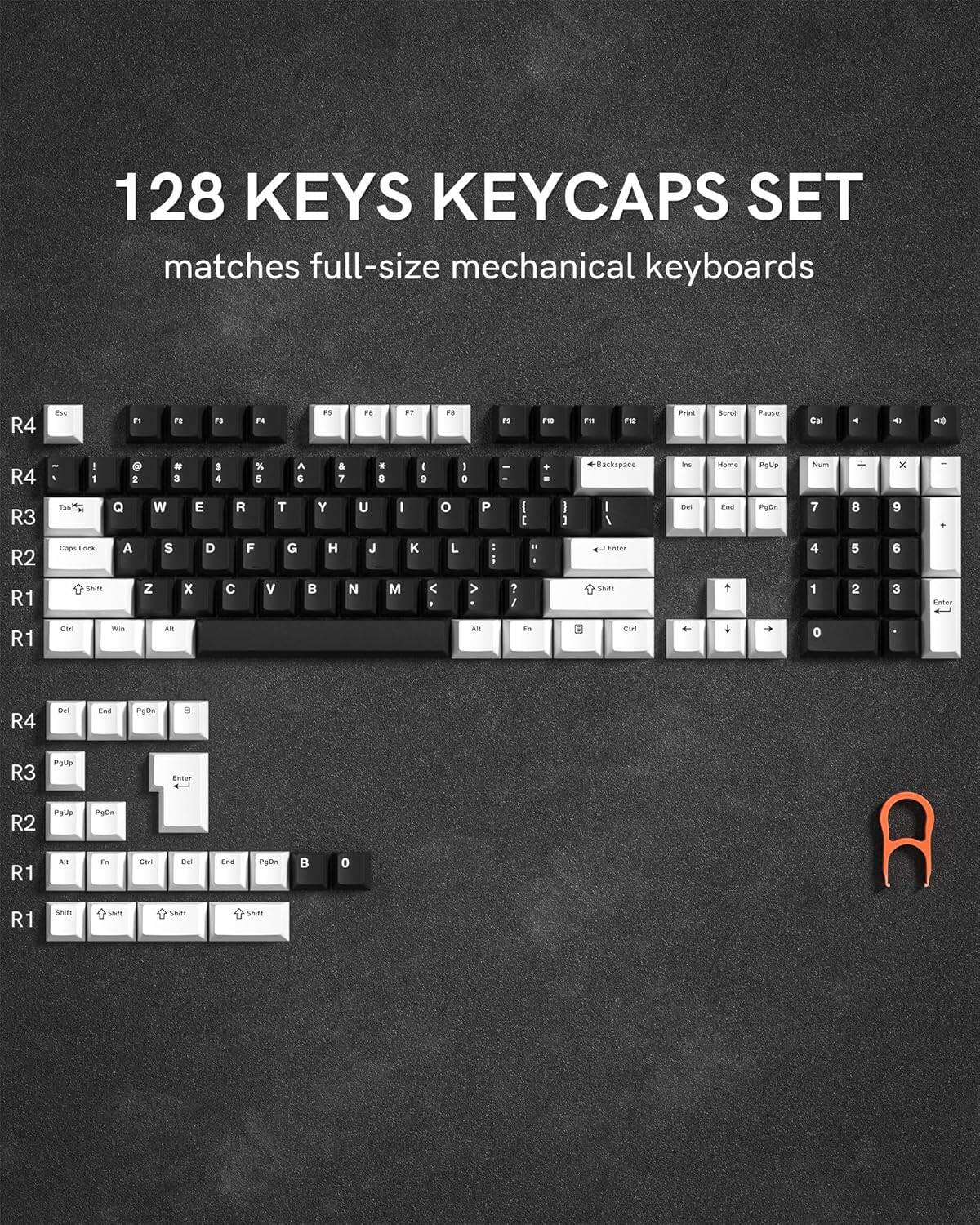 128 KEYS KEYCAPS SET matches full-size mechanical keyboards

R4: Esc F1 F2 F3 F4 F5 F6 F7 F8 F9 F10 F11 F12 Print Scroll Pause SysRq

R4: ~ ` ! 1 @ 2 # 3 $ 4 % 5 ^ 5 & 6 * 7 ( 8 ( 9 ) 0 - _ + = Backspace

R3: Tab Q W E R T Y U I O P

R2: Caps Lock A S D F G H J K L

R1: Shift Z X C V B N M , < . > ? / Shift

R1: Ctrl Win Alt Spacebar Alt

R4: Del End PgDn

R3: PgUp

R2: PgUp PgDn

R1: Shift Shift Shift Shift

R1: Shift Shift Shift Shift