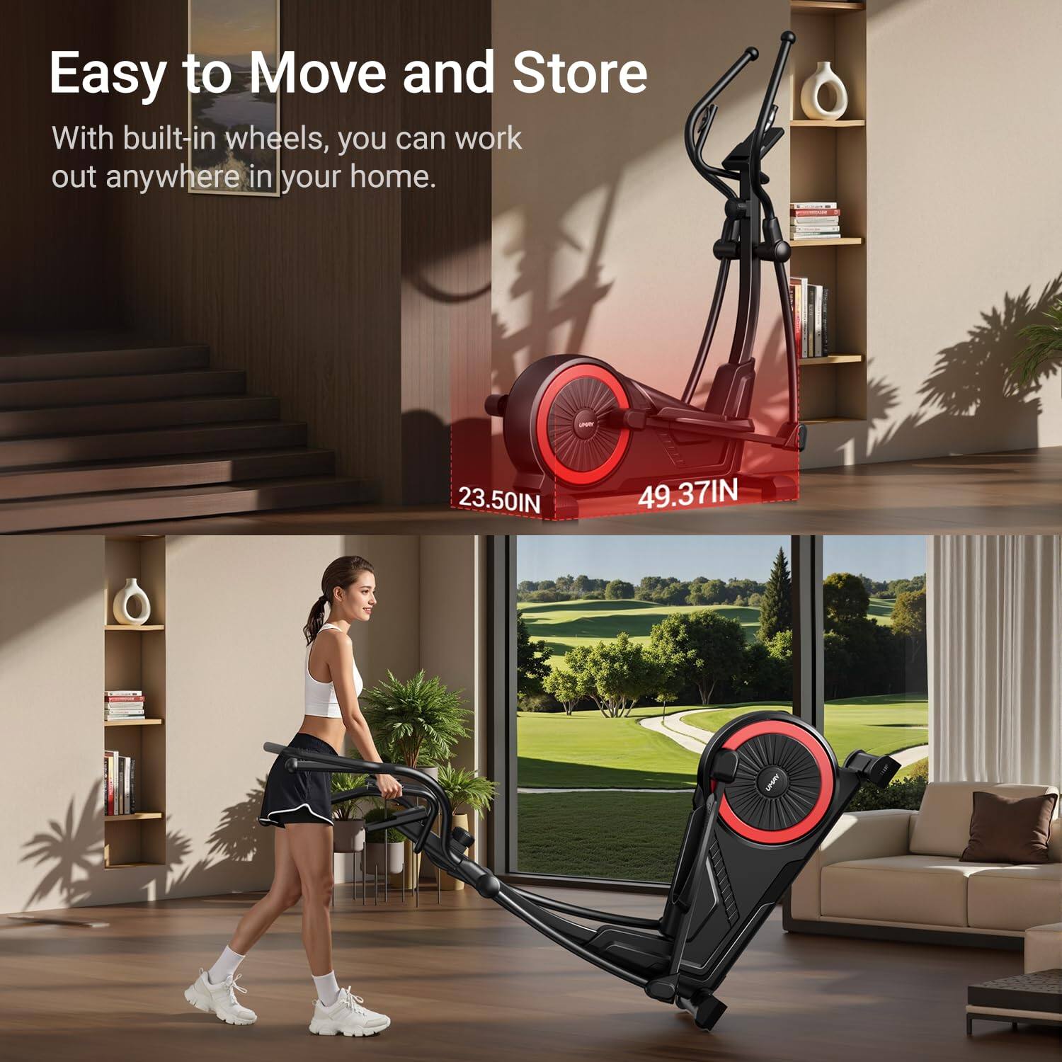 Easy to Move and Store

With built-in wheels, you can work out anywhere in your home.

23.50IN 49.37IN