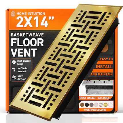 HOME INTUITION
2X14"
BASKETWEAVE FLOOR VENT
High Quality Steel
No Tools Needed
Easy Airflow
EASY TO INSTALL AND MAINTAIN
DUST BASKET INCLUDED
MULTIPLE COLORS