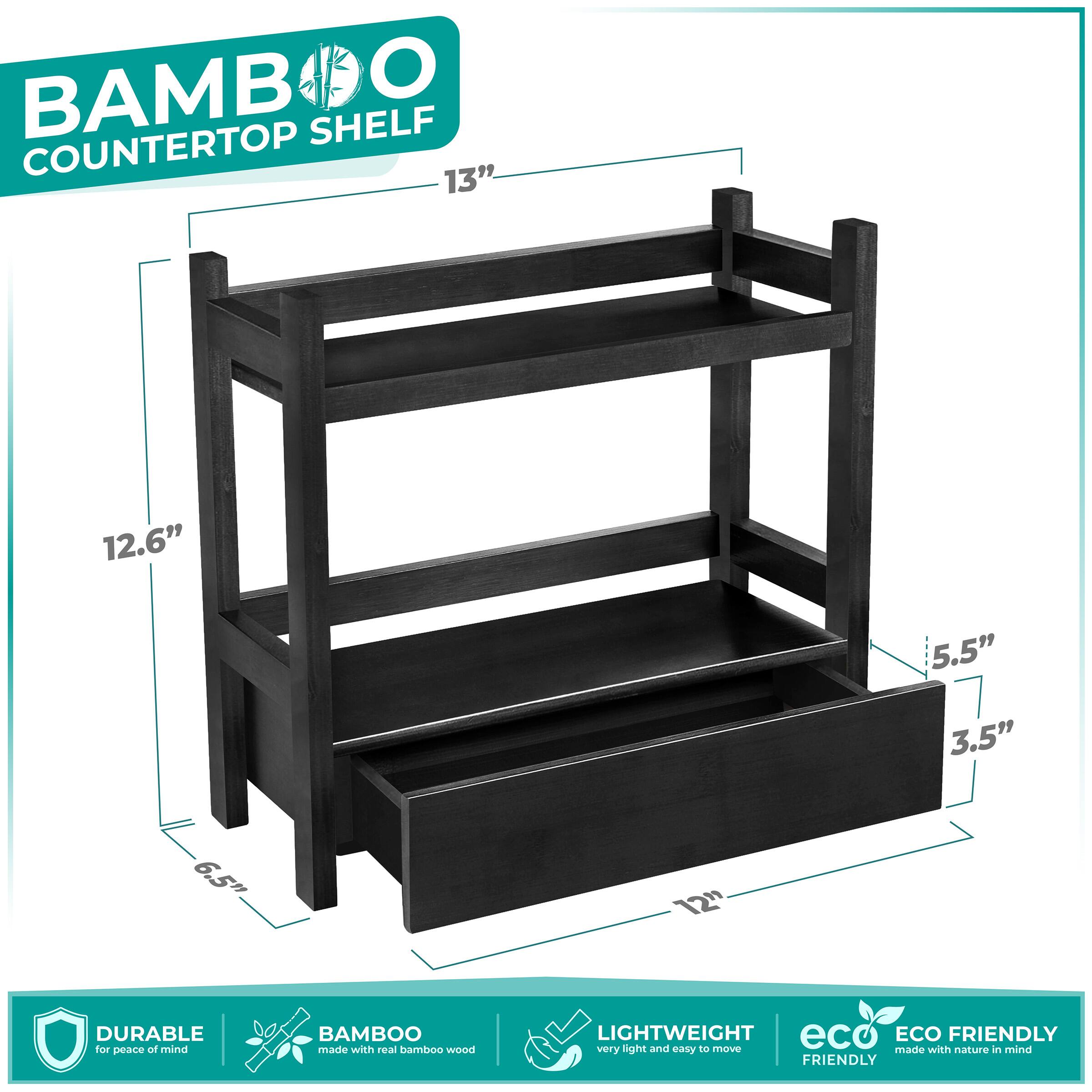 BAMBOO COUNTERTOP SHELF

13"  
12.6"  
5.5"  
3.5"  
6.5"  
12"

DURABLE for peace of mind  
BAMBOO made with real bamboo wood  
LIGHTWEIGHT very light and easy to move  
ECO FRIENDLY made with nature in mind