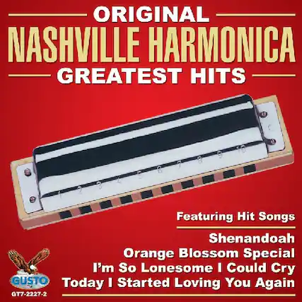 ORIGINAL NASHVILLE HARMONICA
GREATEST HITS
Featuring Hit Songs
Shenandoah
Orange Blossom Special
I'm So Lonesome I Could Cry
Today I Started Loving You Again
GUSTO
GT7-2227-2