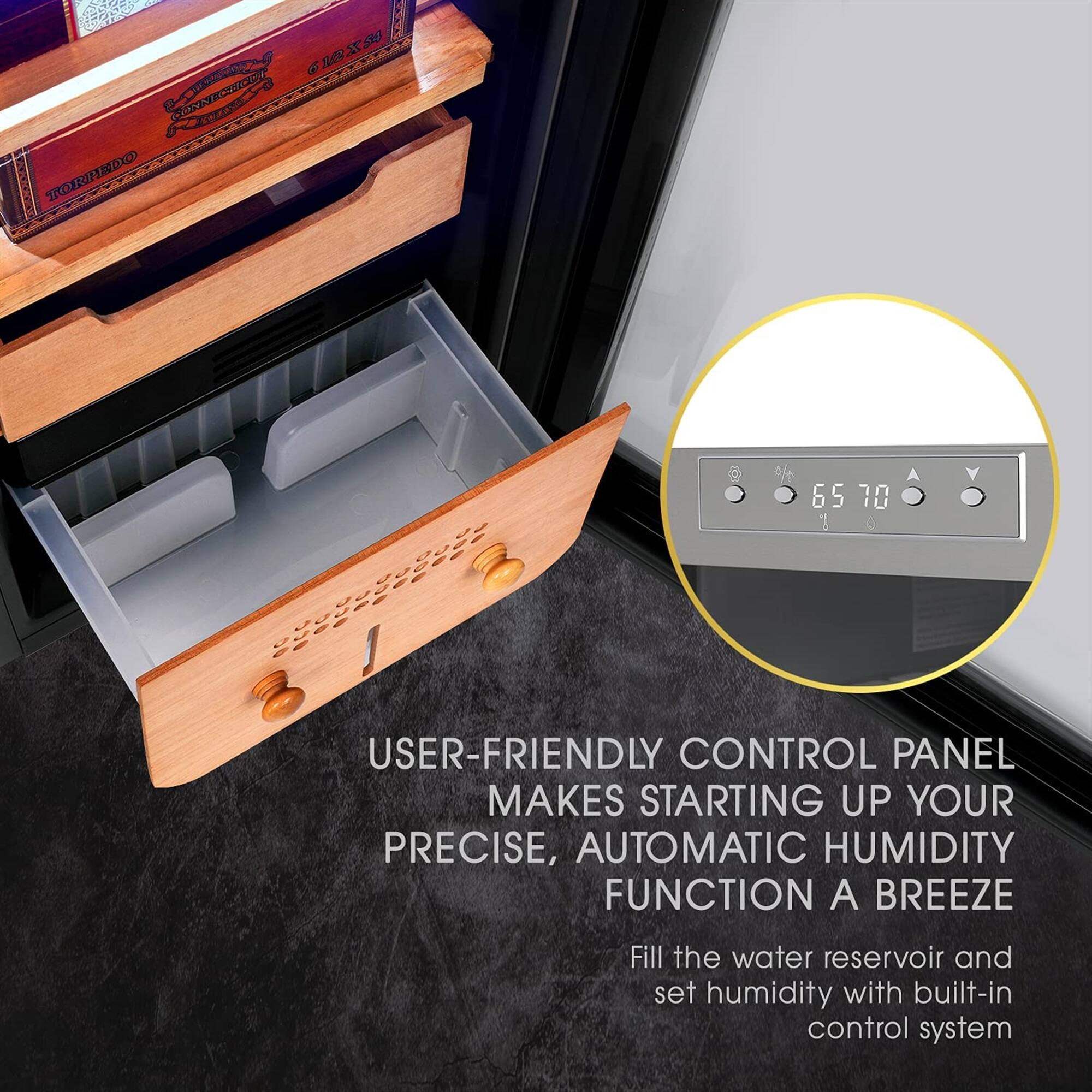 USER-FRIENDLY CONTROL PANEL MAKES STARTING UP YOUR PRECISE, AUTOMATIC HUMIDITY FUNCTION A BREEZE

Fill the water reservoir and set humidity with built-in control system
