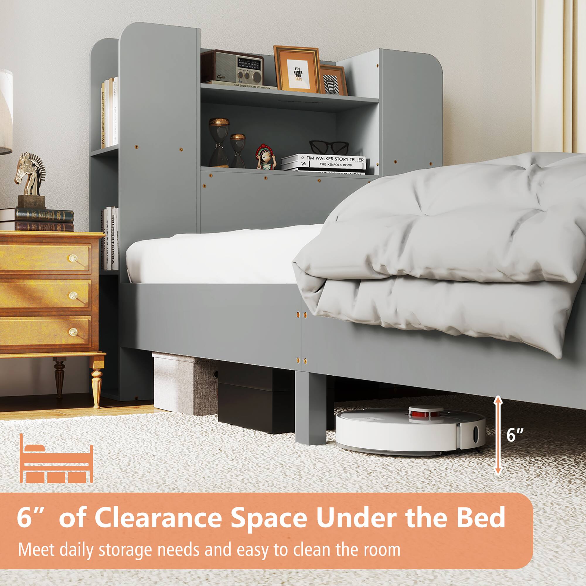 6" of Clearance Space Under the Bed  
Meet daily storage needs and easy to clean the room