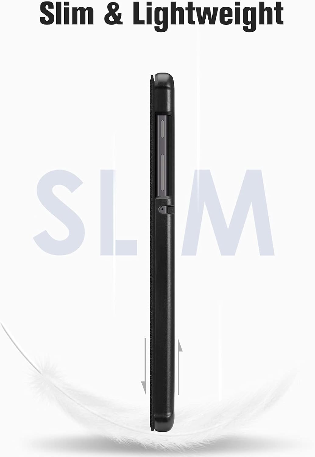 Slim & Lightweight  
SLIM