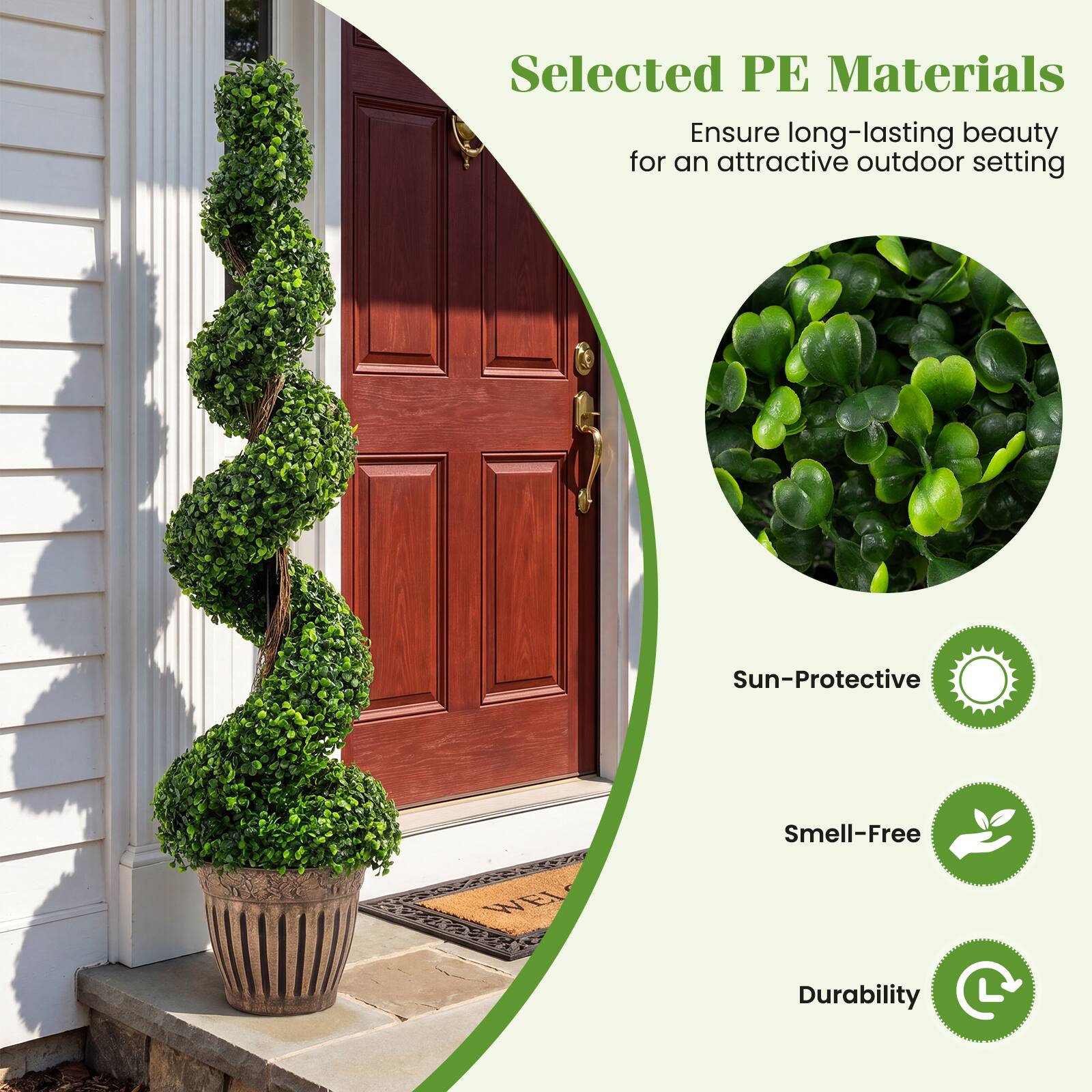 Selected PE Materials  
Ensure long-lasting beauty for an attractive outdoor setting  

Sun-Protective  
Smell-Free  
Durability