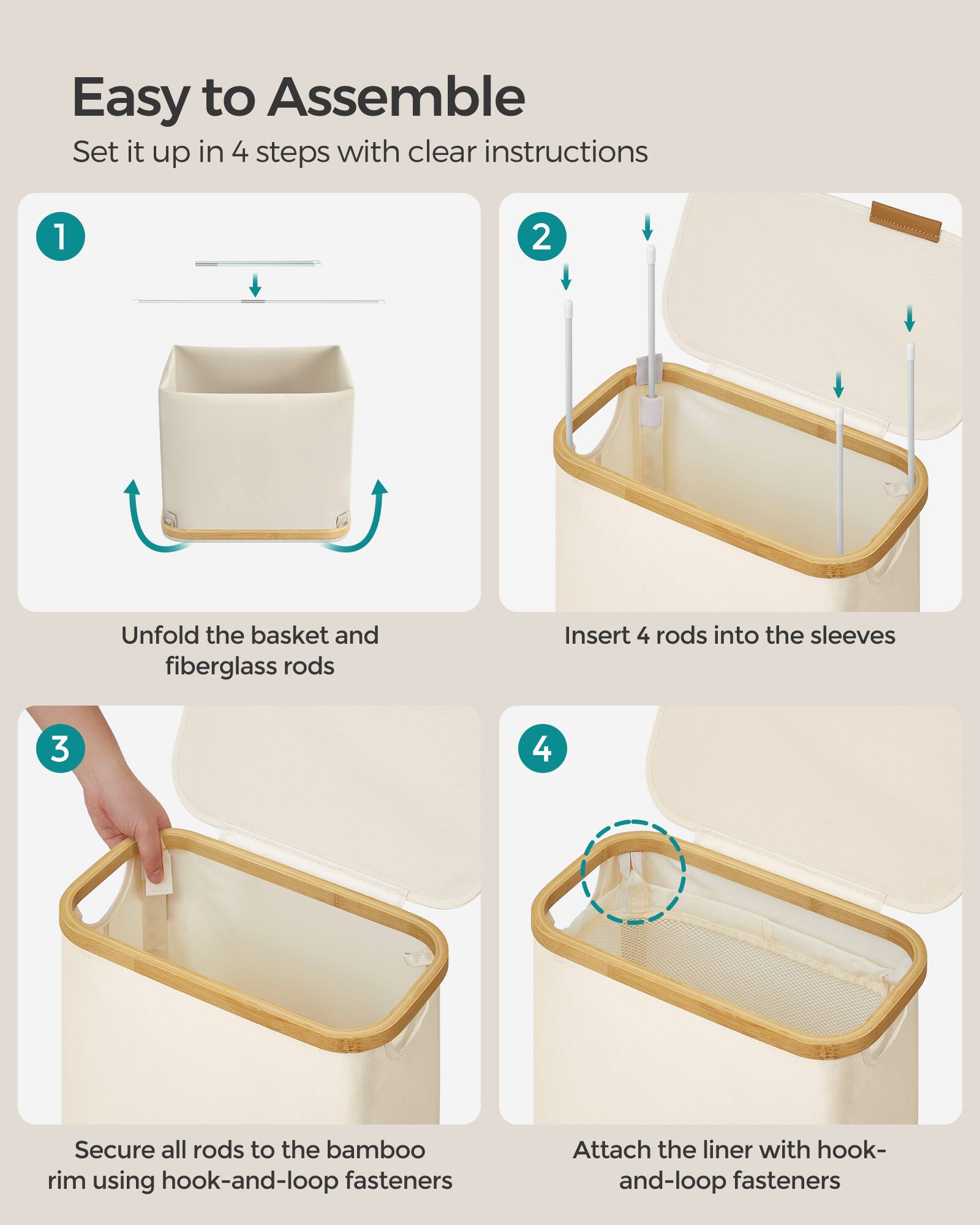Easy to Assemble  
Set it up in 4 steps with clear instructions  

1. Unfold the basket and fiberglass rods  
2. Insert 4 rods into the sleeves  
3. Secure all rods to the bamboo rim using hook-and-loop fasteners  
4. Attach the liner with hook-and-loop fasteners